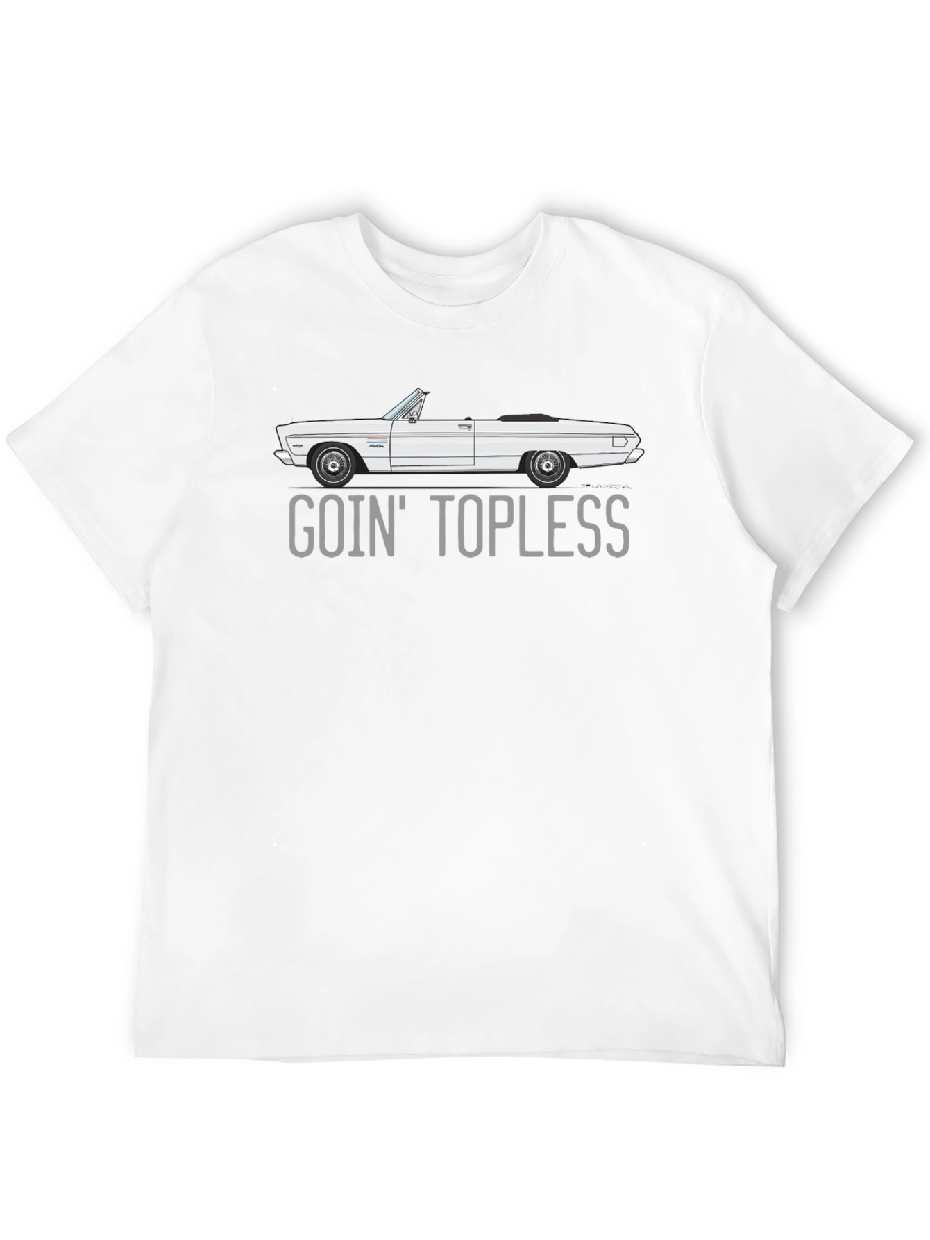 Goin Topless Convertible Car T-Shirt