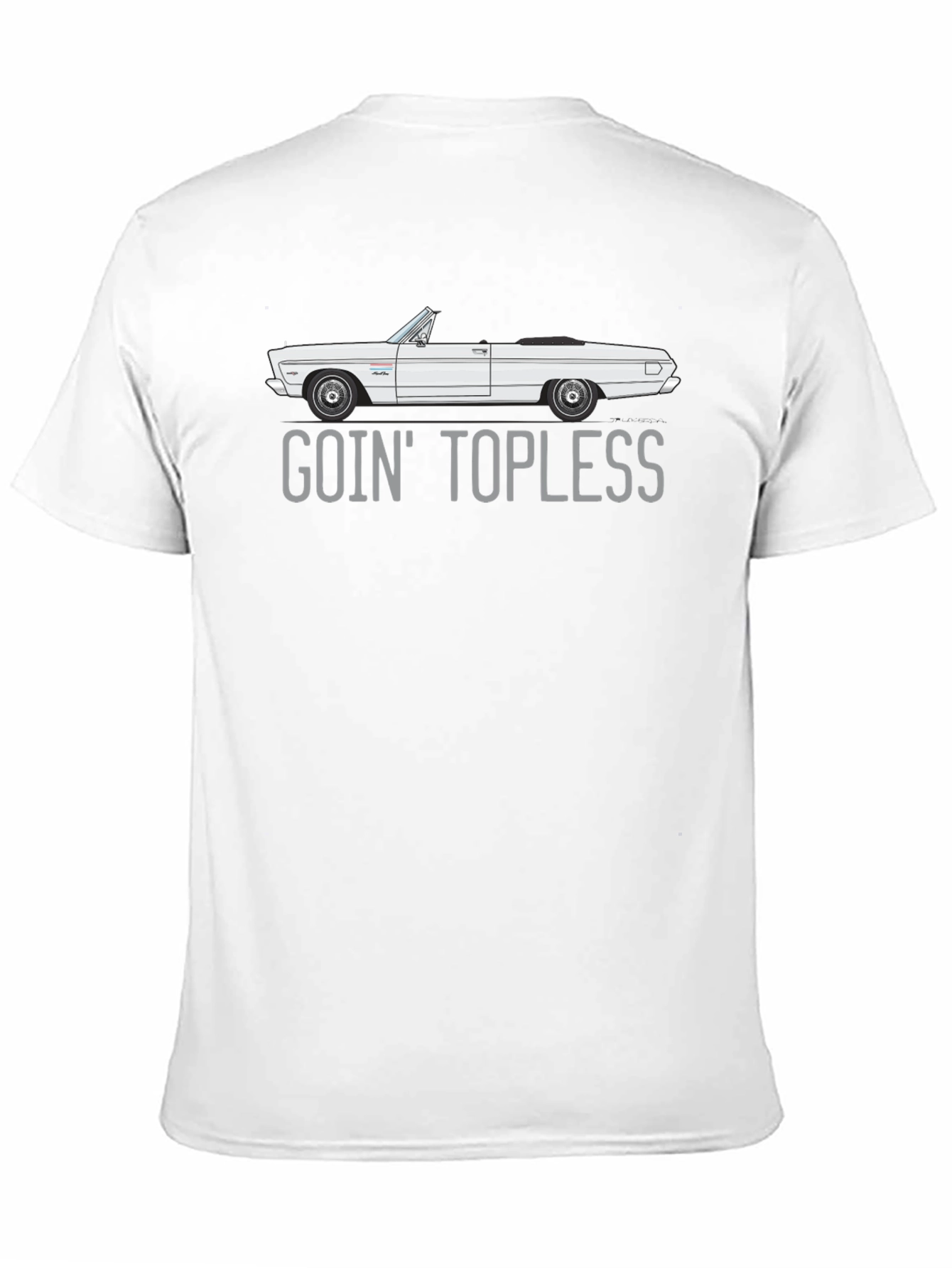 Goin Topless Convertible Car T-Shirt
