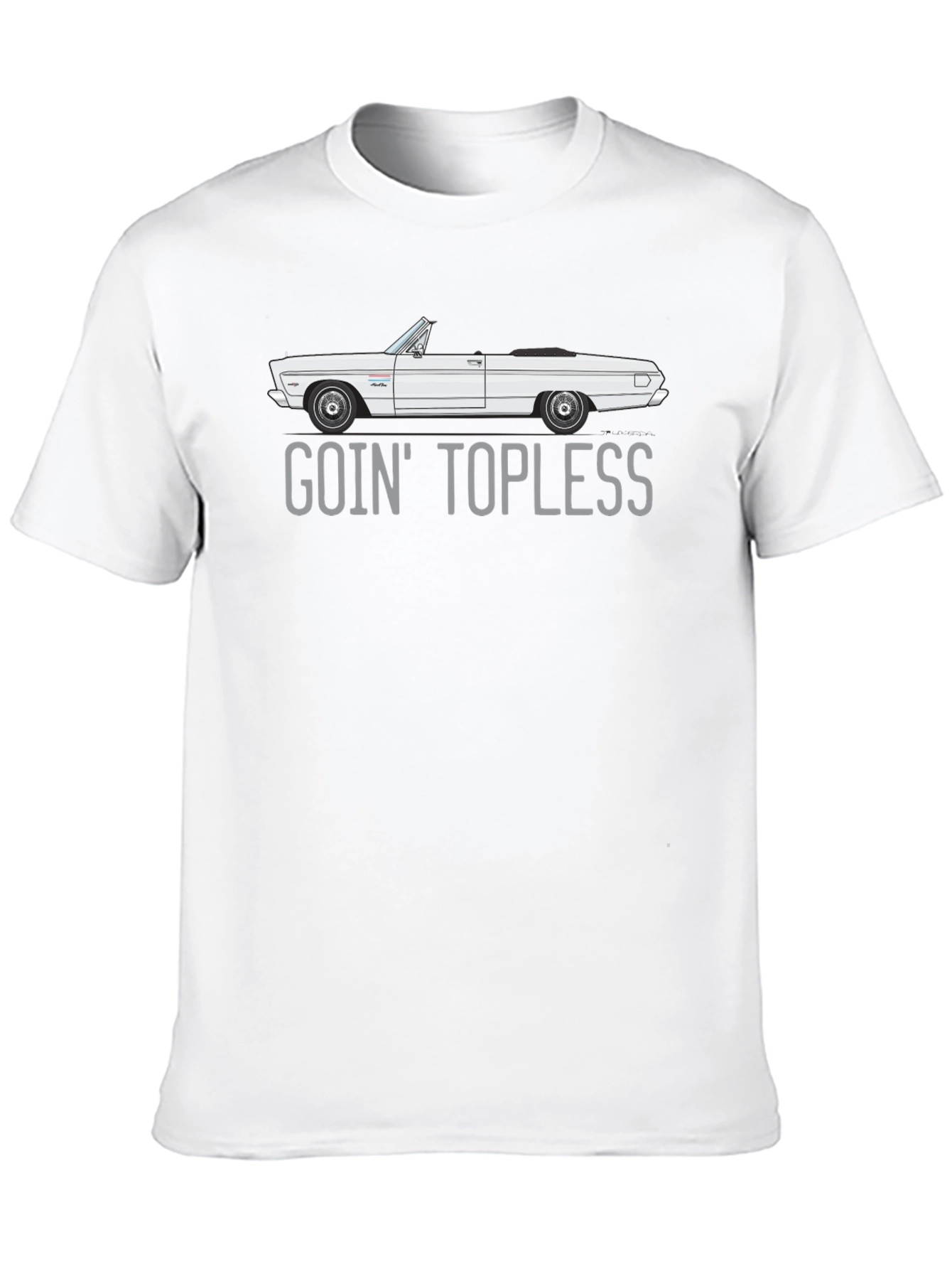 Goin Topless Convertible Car T-Shirt