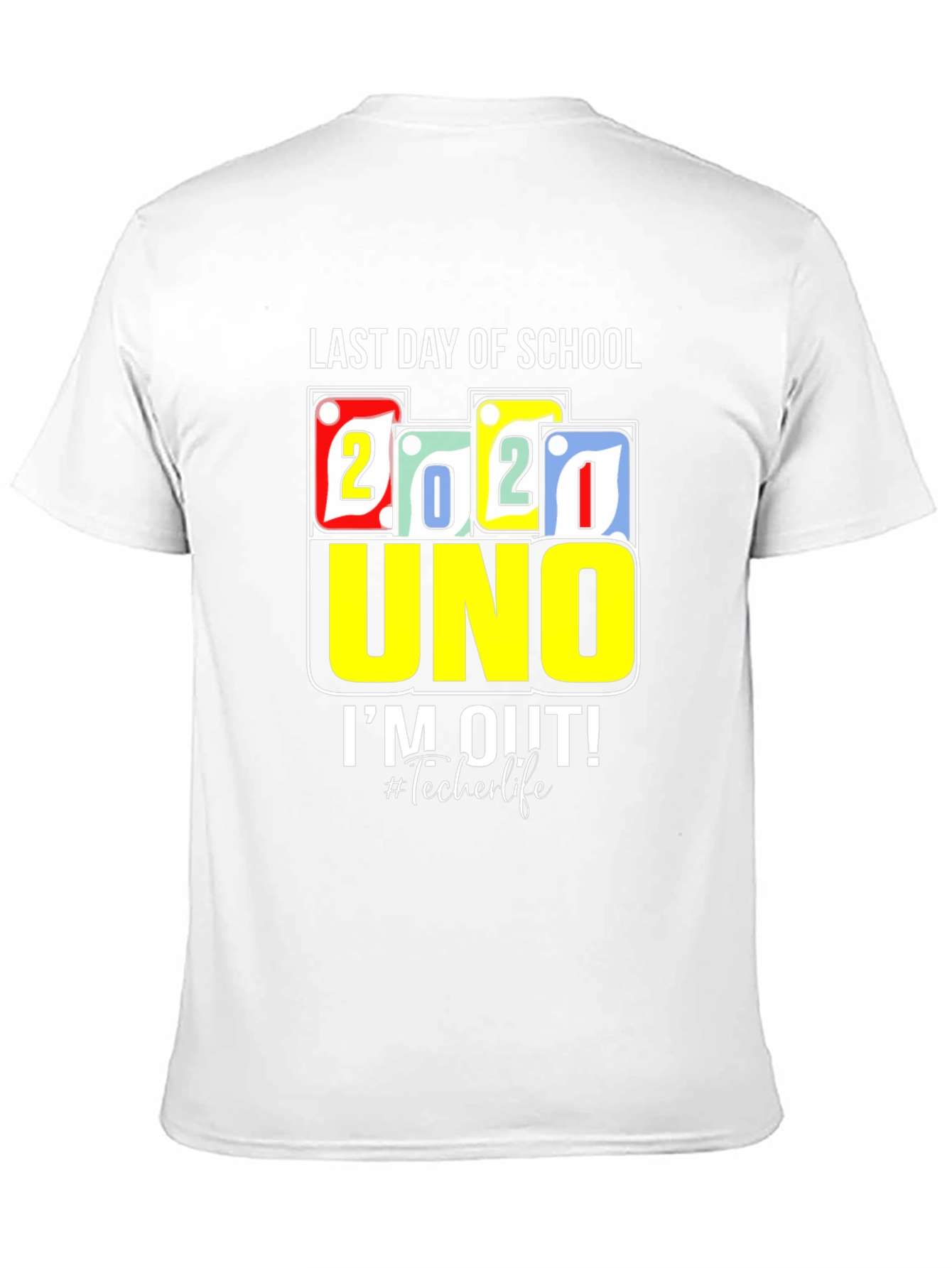 Last Day Of School 2021 UNO T-Shirt Teacher Life