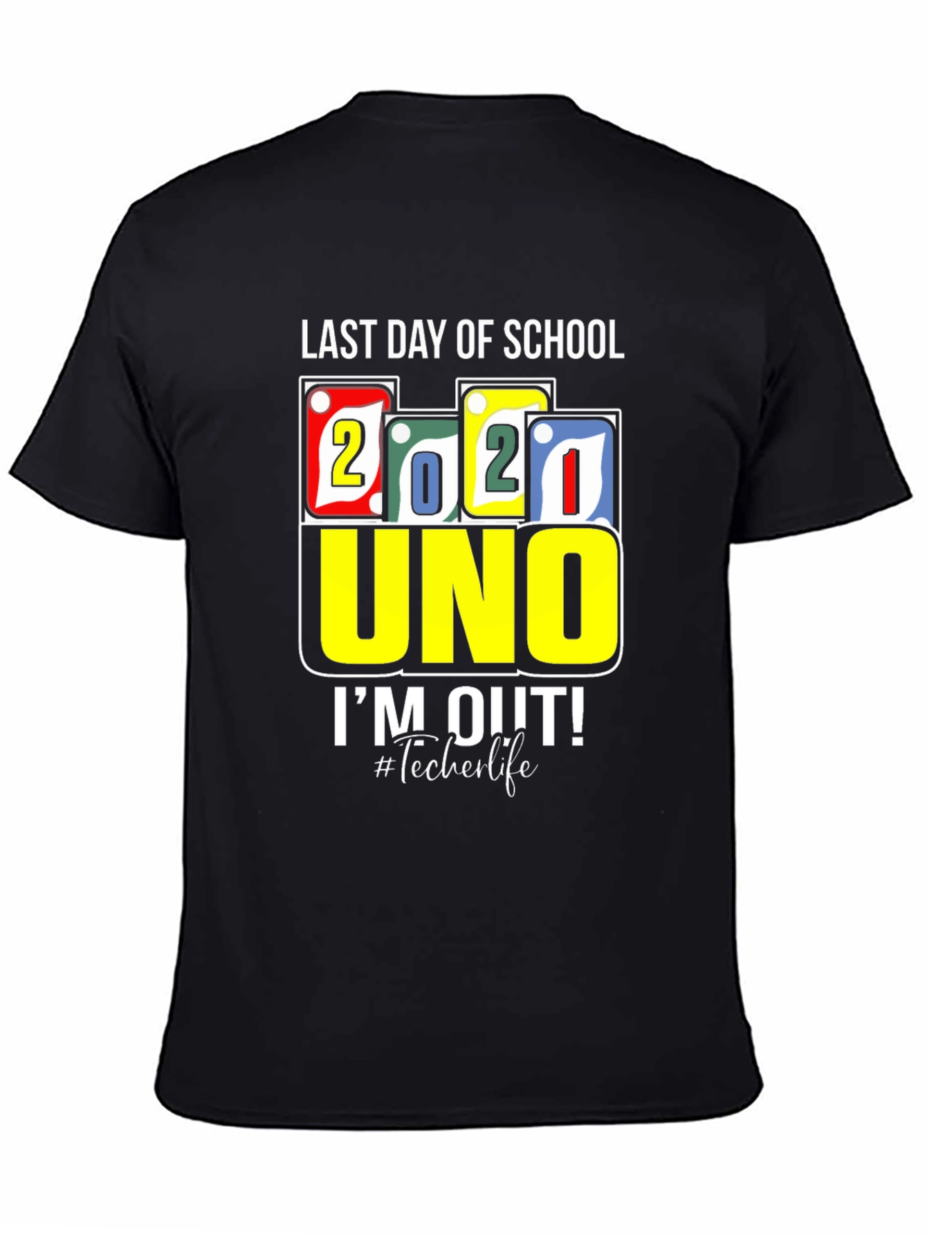 Last Day Of School 2021 UNO T-Shirt Teacher Life