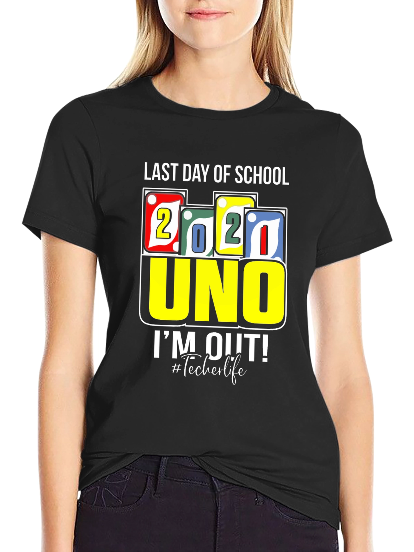 Last Day Of School 2021 UNO T-Shirt Teacher Life