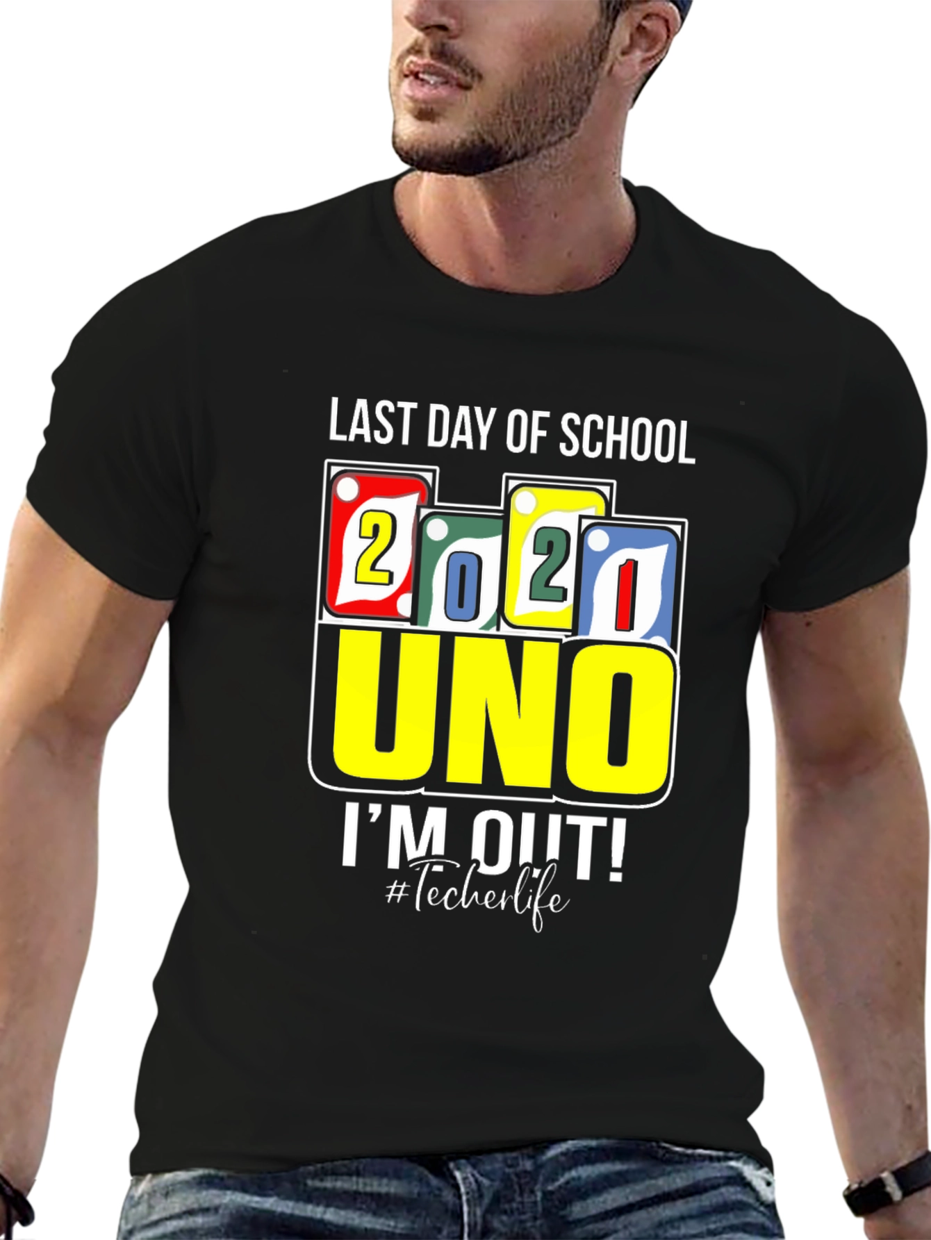 Last Day Of School 2021 UNO T-Shirt Teacher Life