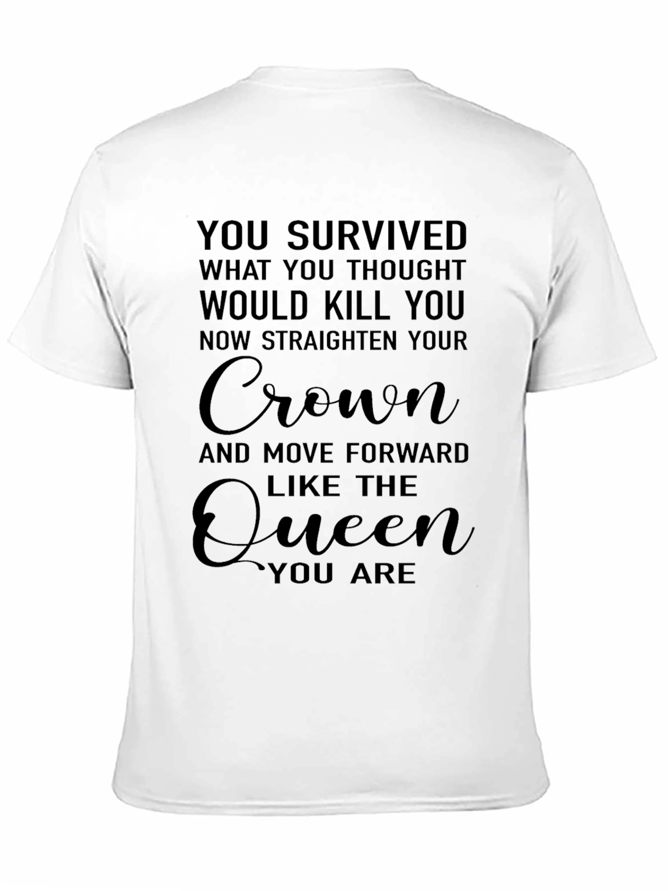 Queen Inspirational Graphic Tee - You Survived