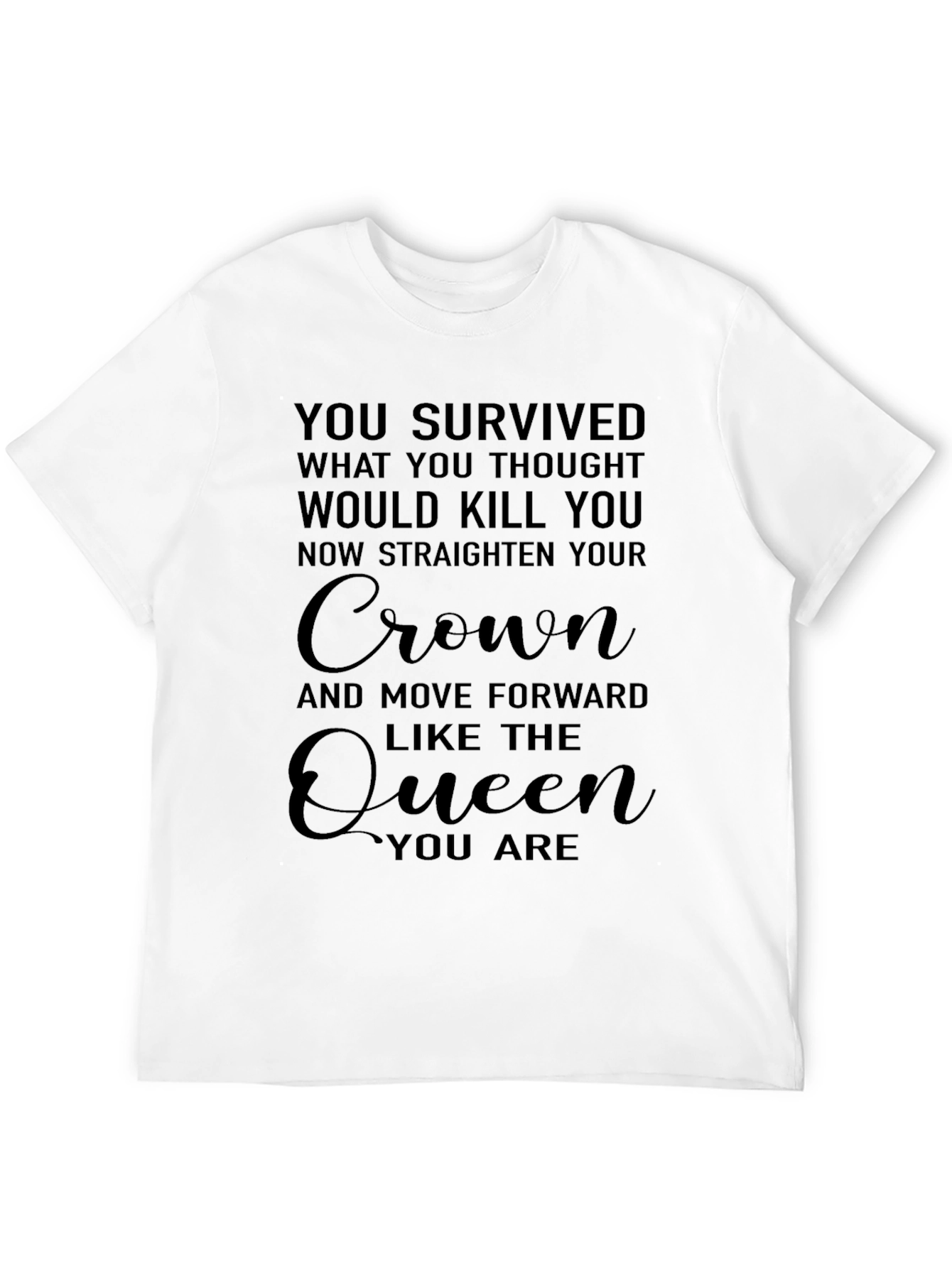 Queen Inspirational Graphic Tee - You Survived
