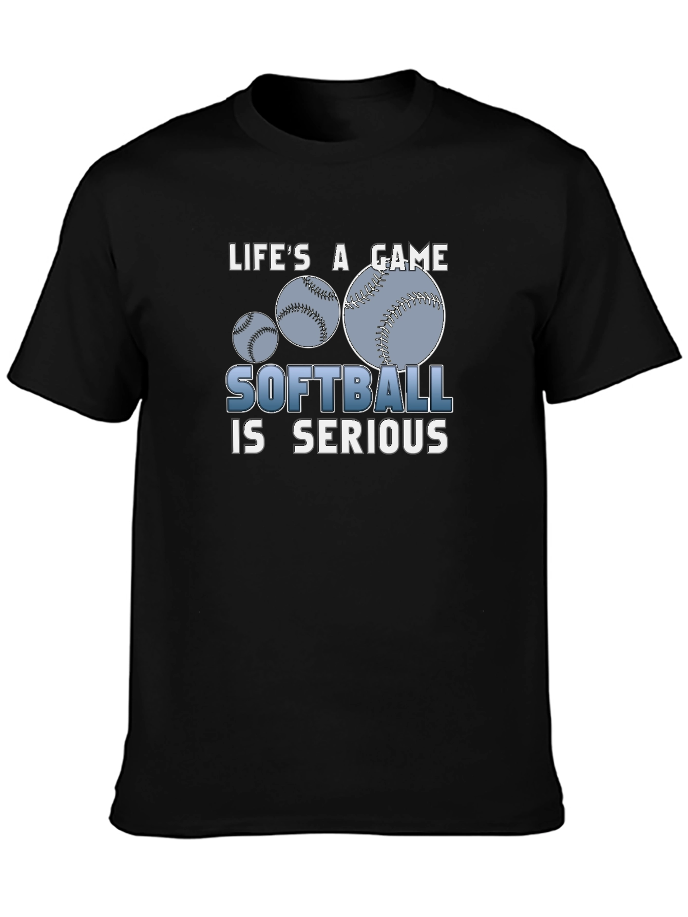 Lifes A Game Softball Is Serious Black T-Shirt