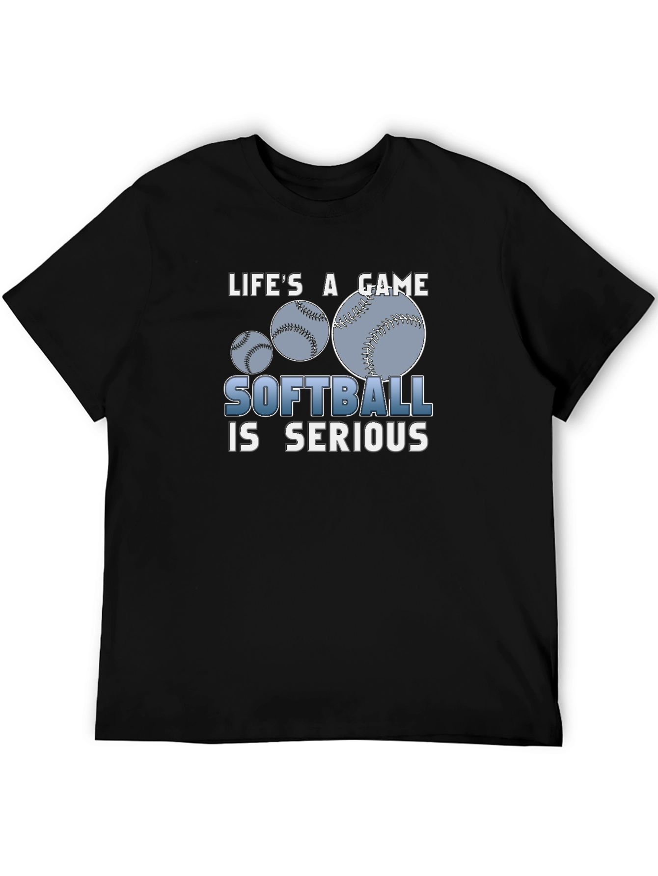 Lifes A Game Softball Is Serious Black T-Shirt