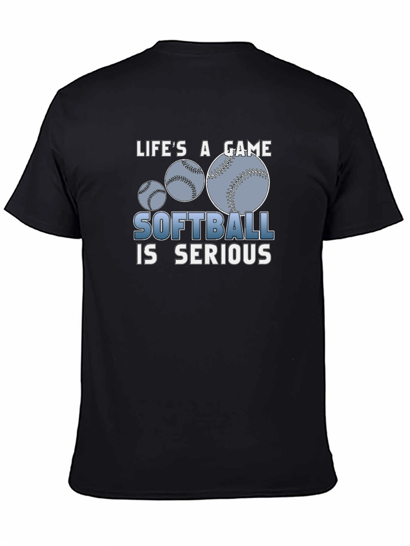 Lifes A Game Softball Is Serious Black T-Shirt