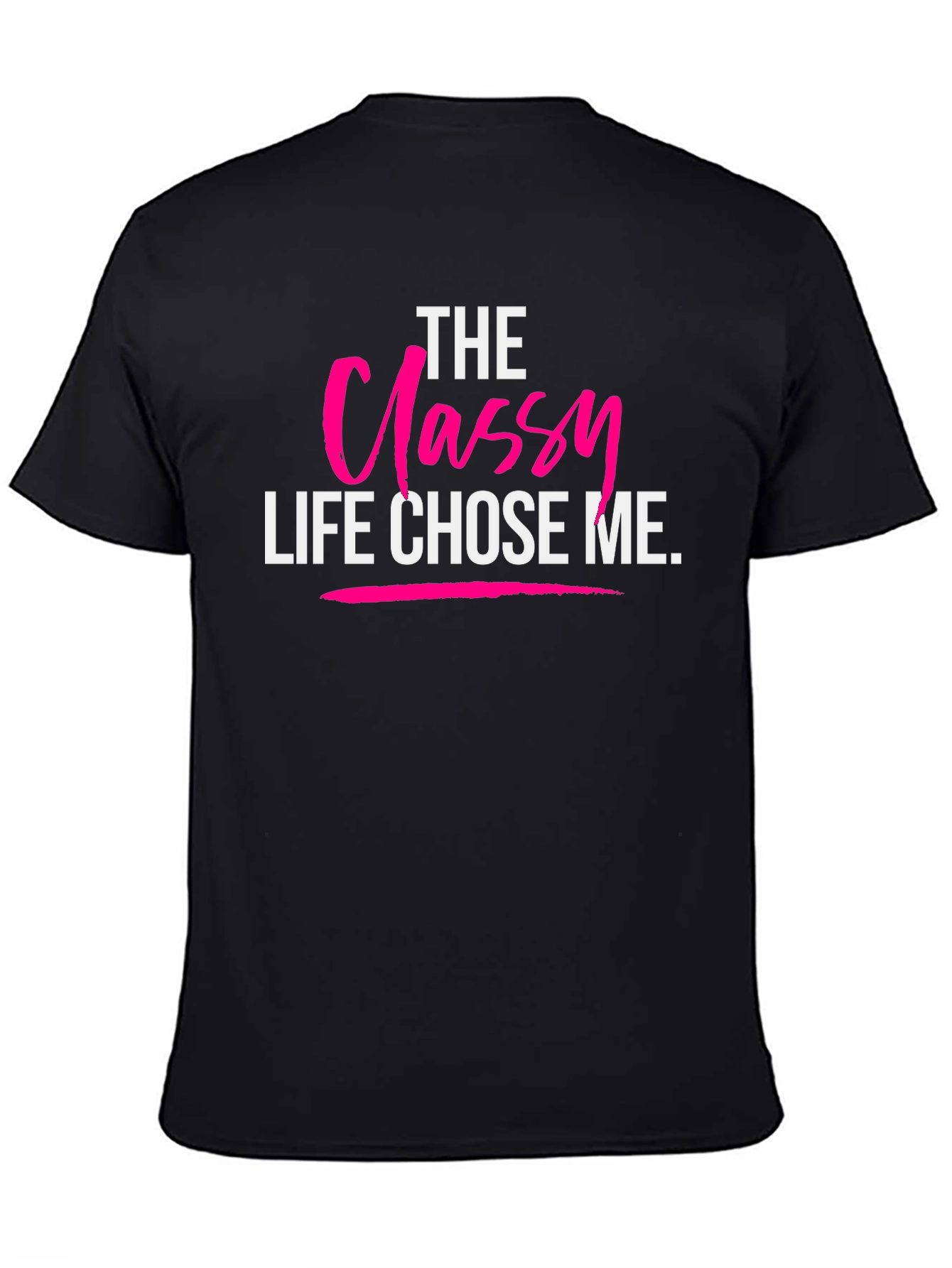 The Classy Life Chose Me Black T-Shirt