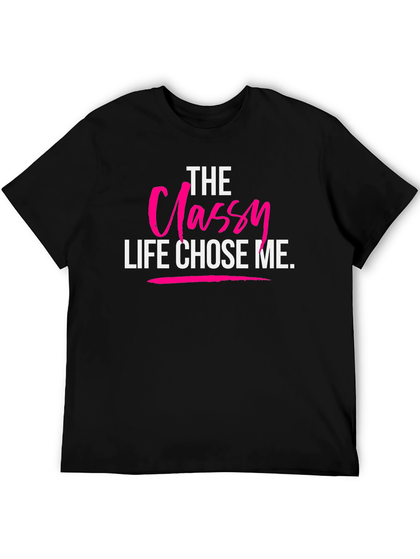 The Classy Life Chose Me Black T-Shirt