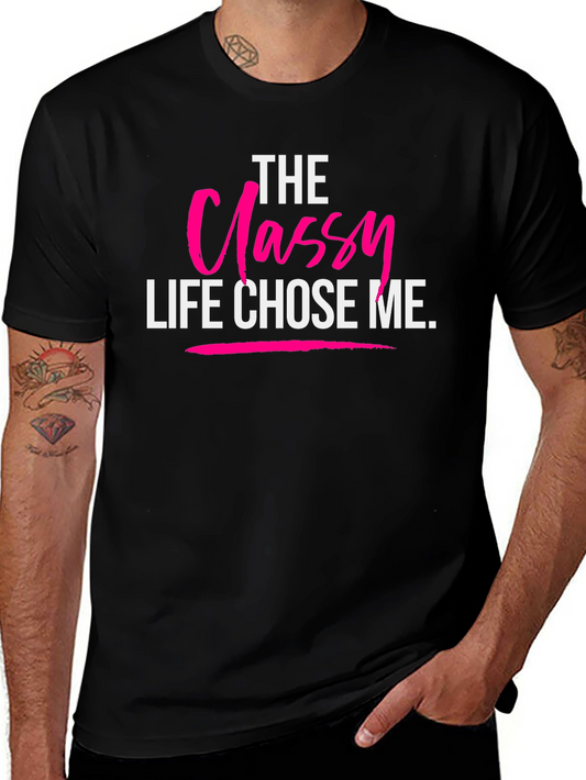 The Classy Life Chose Me Black T-Shirt
