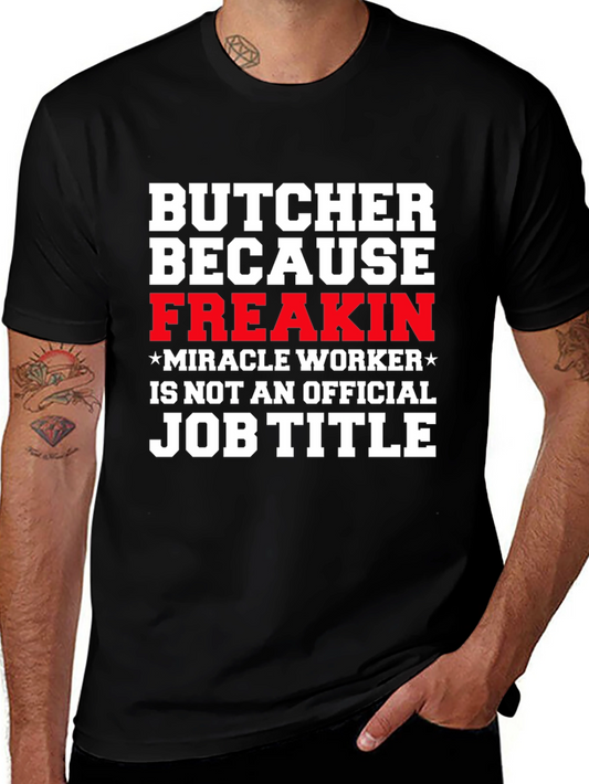 Butcher Freakin Miracle Worker Job Title Graphic Tee