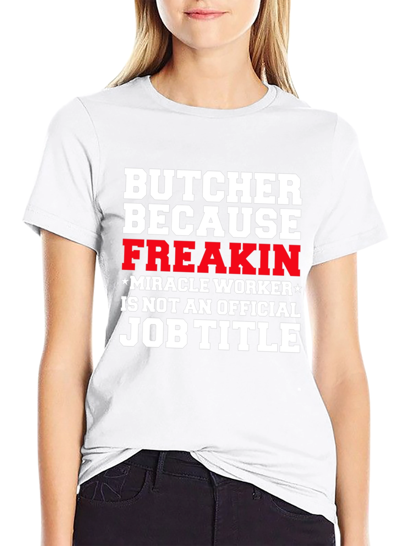 Butcher Freakin Miracle Worker Job Title Graphic Tee