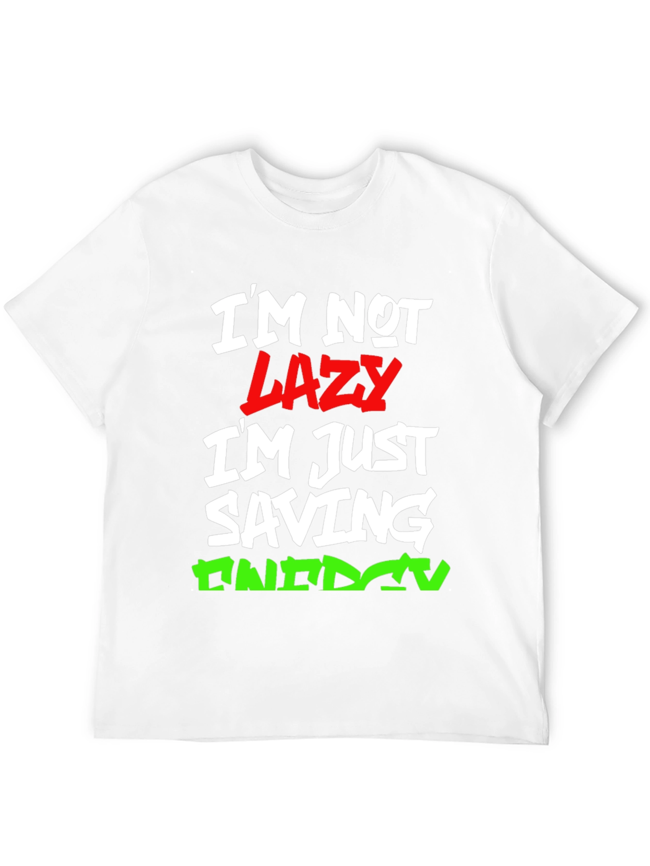 Funny Im Not Lazy Graphic T-Shirt