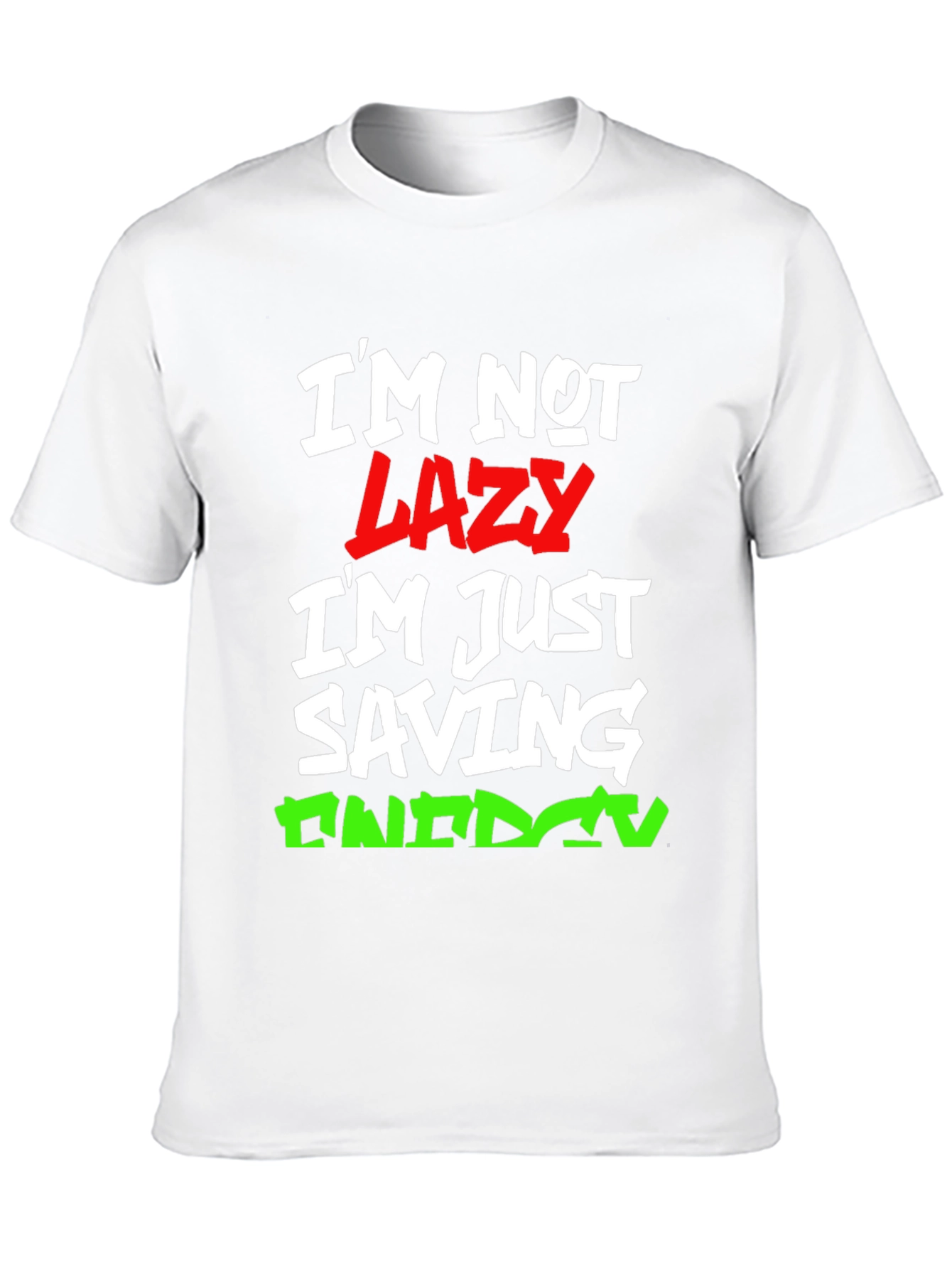 Funny Im Not Lazy Graphic T-Shirt