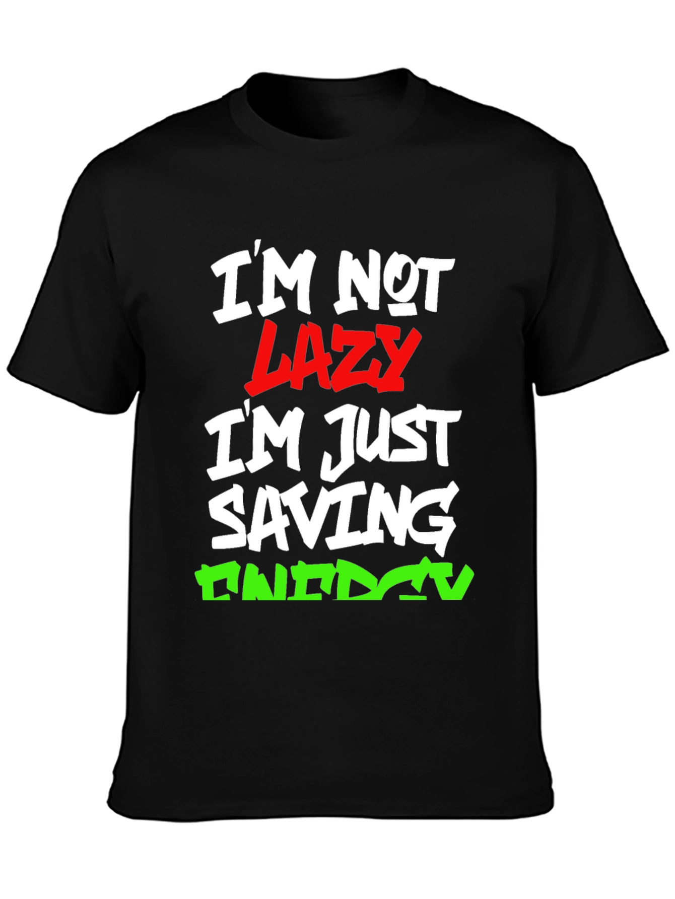 Funny Im Not Lazy Graphic T-Shirt