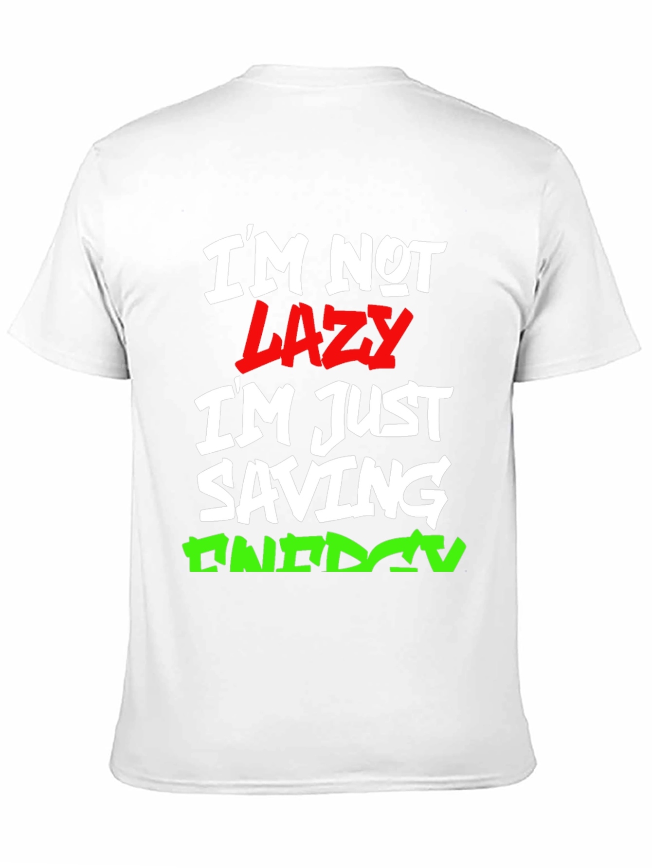 Funny Im Not Lazy Graphic T-Shirt