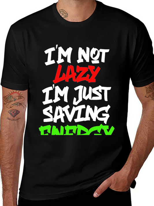 Funny Im Not Lazy Graphic T-Shirt