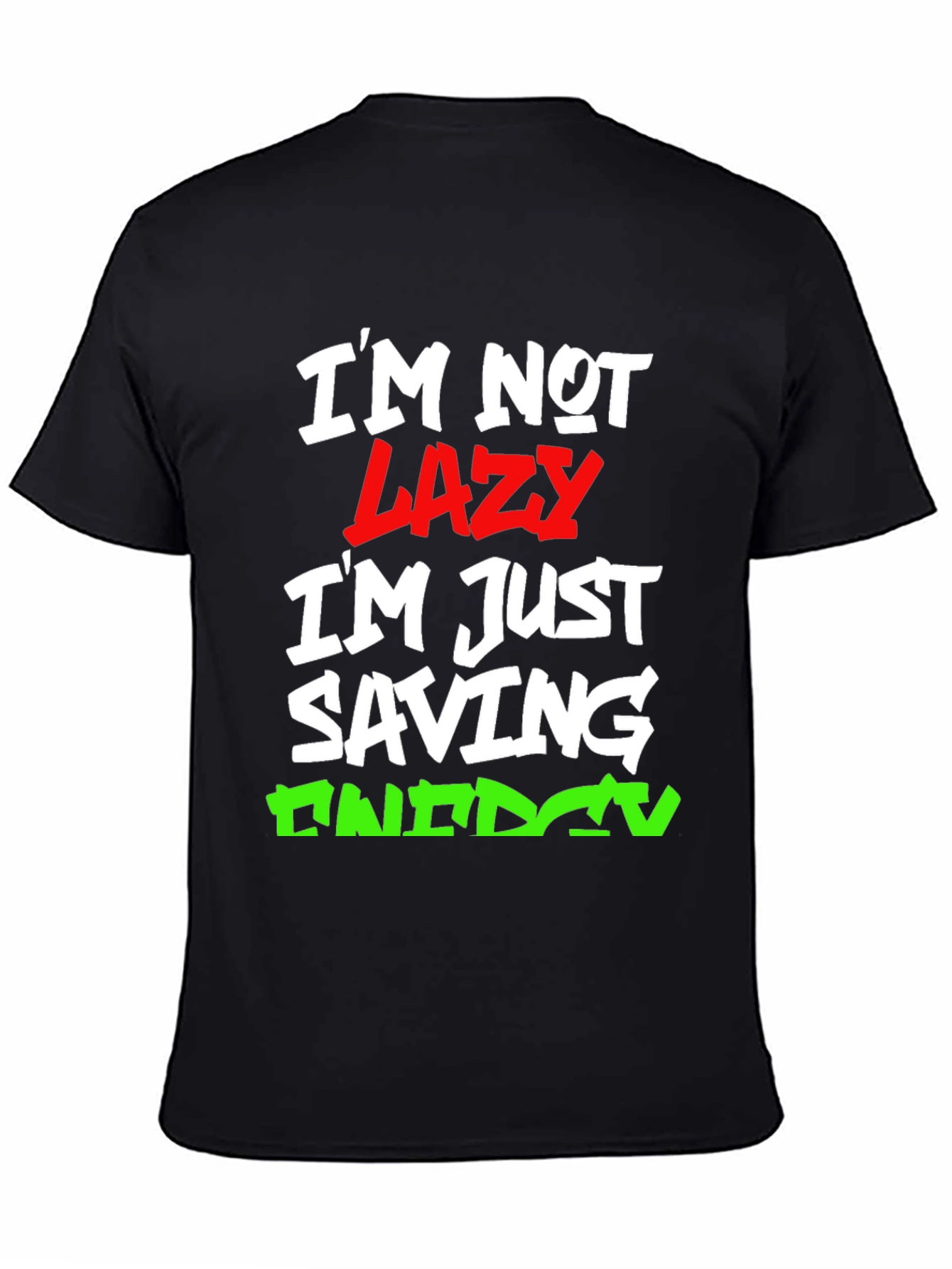 Funny Im Not Lazy Graphic T-Shirt