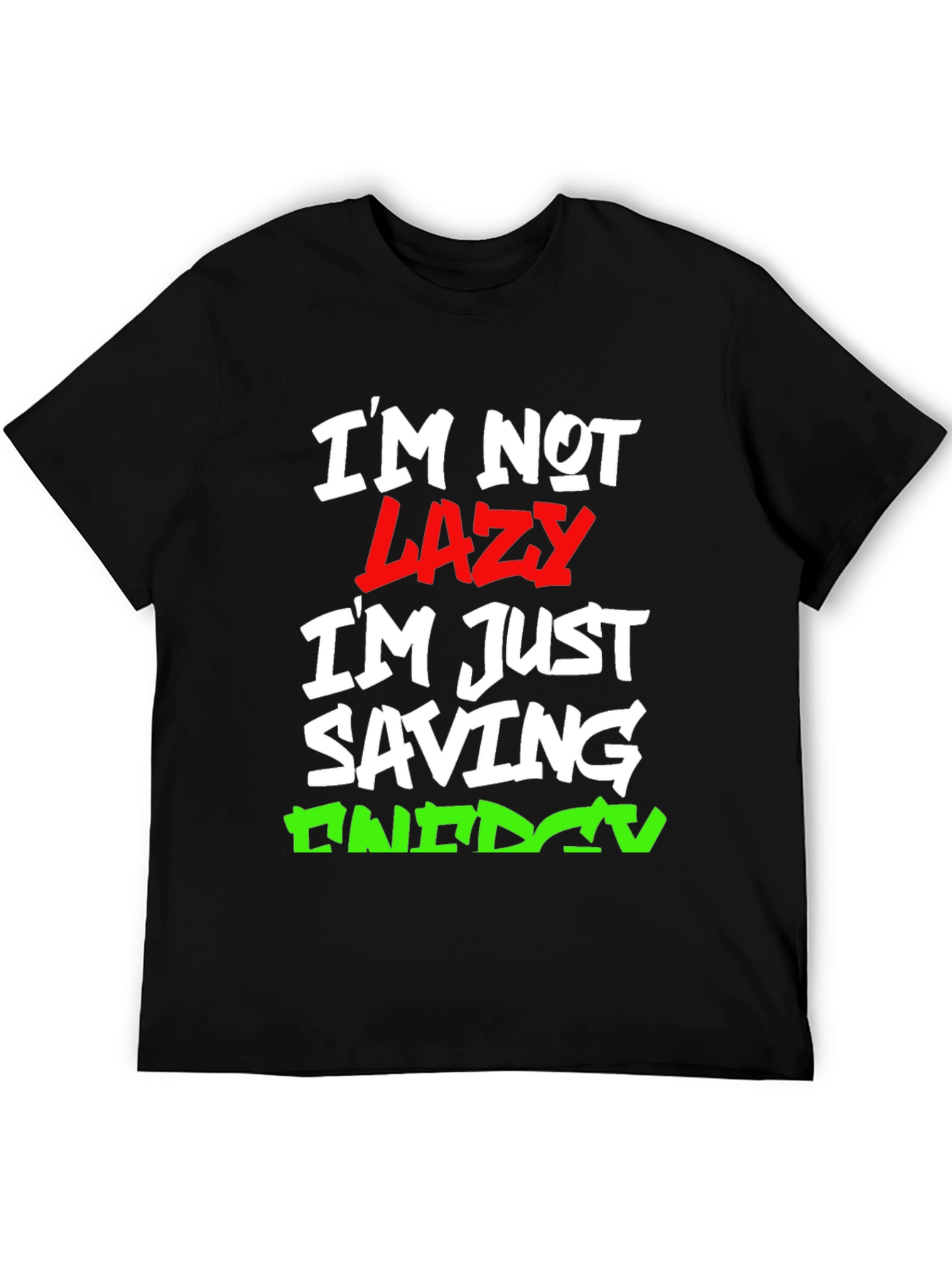 Funny Im Not Lazy Graphic T-Shirt