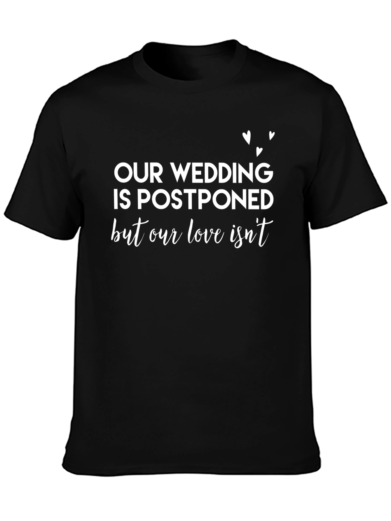 Postponed Wedding T-Shirt - Love Isnt Cancelled