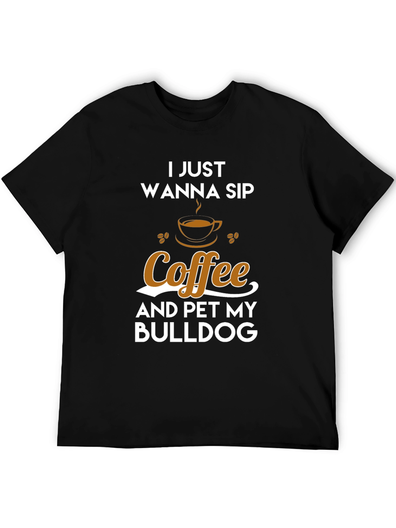 Coffee & Bulldog T-Shirt - I Just Wanna Sip