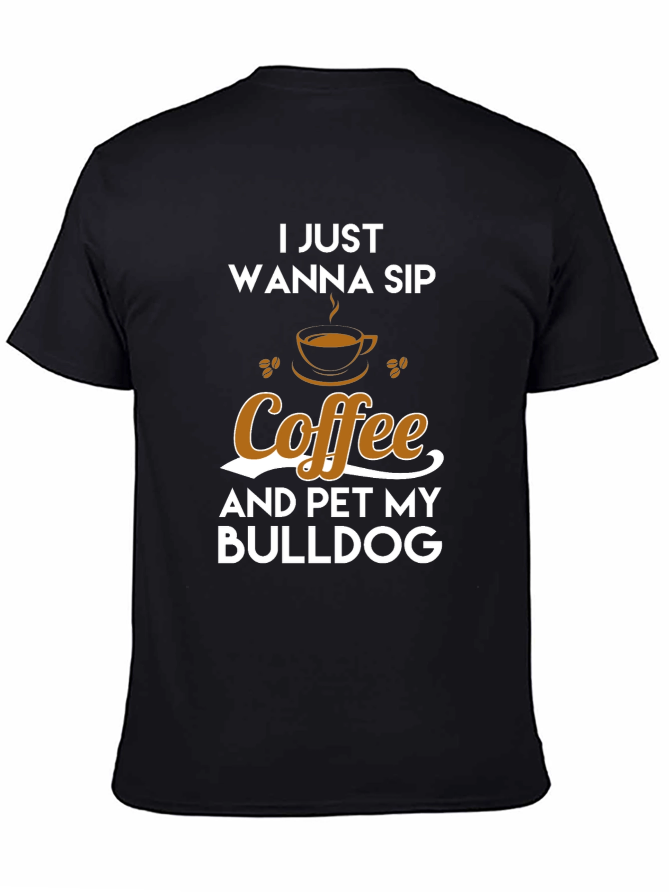 Coffee & Bulldog T-Shirt - I Just Wanna Sip