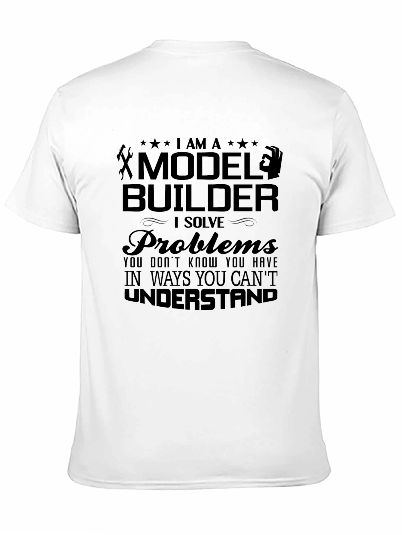 Model Builder T-Shirt - I Solve Problems Tee