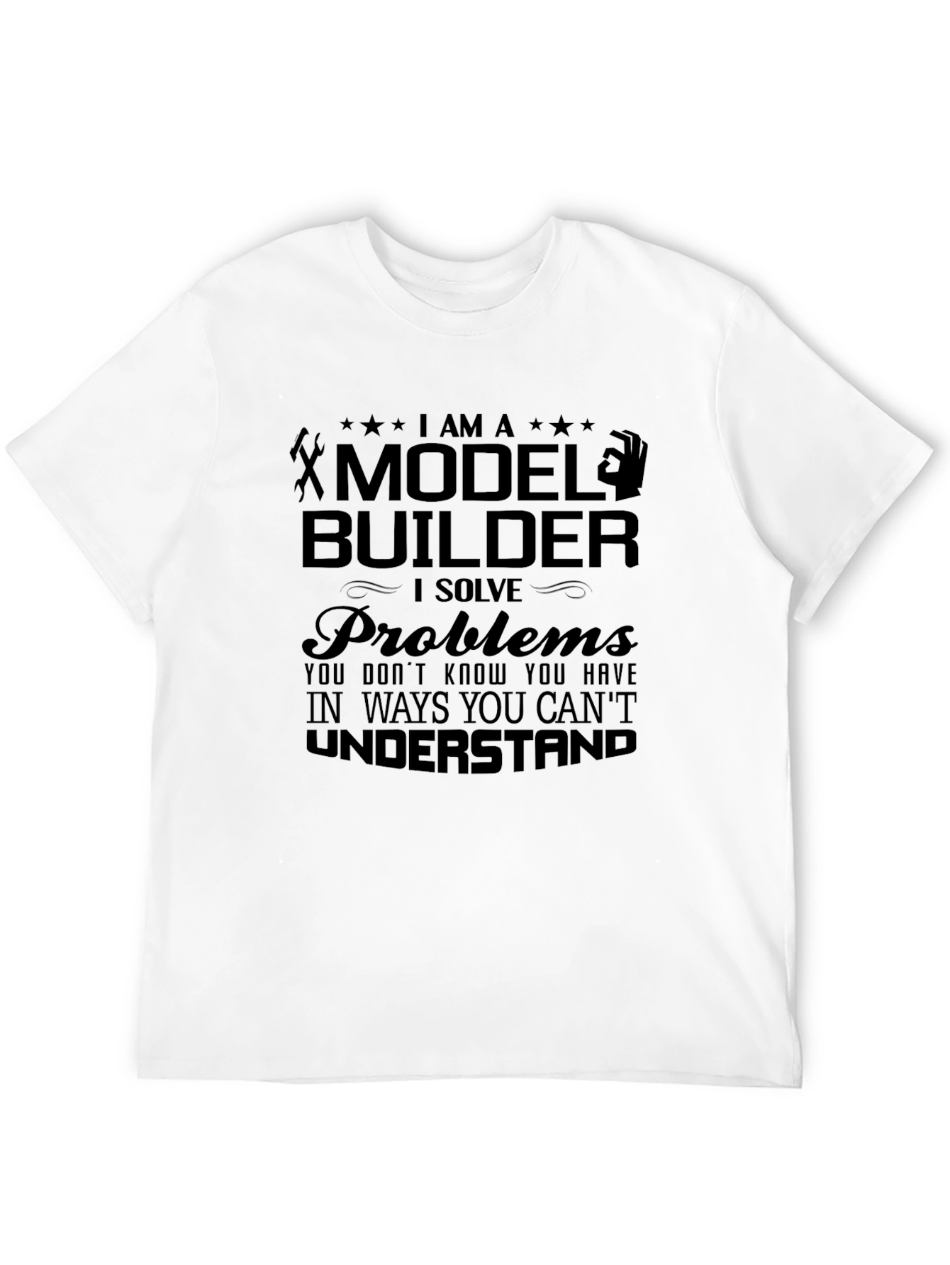 Model Builder T-Shirt - I Solve Problems Tee