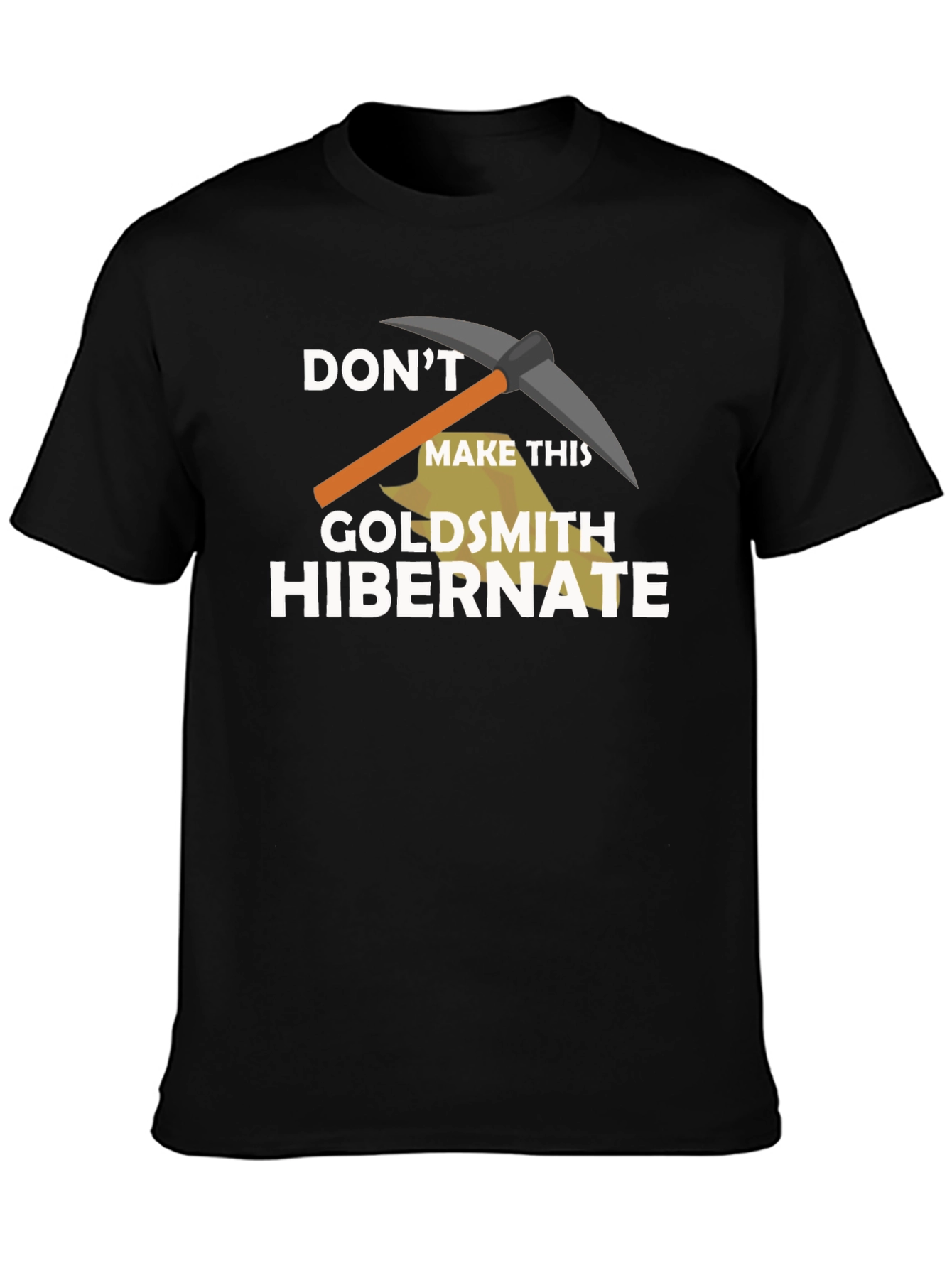 Dont Make This Goldsmith Hibernate T-Shirt