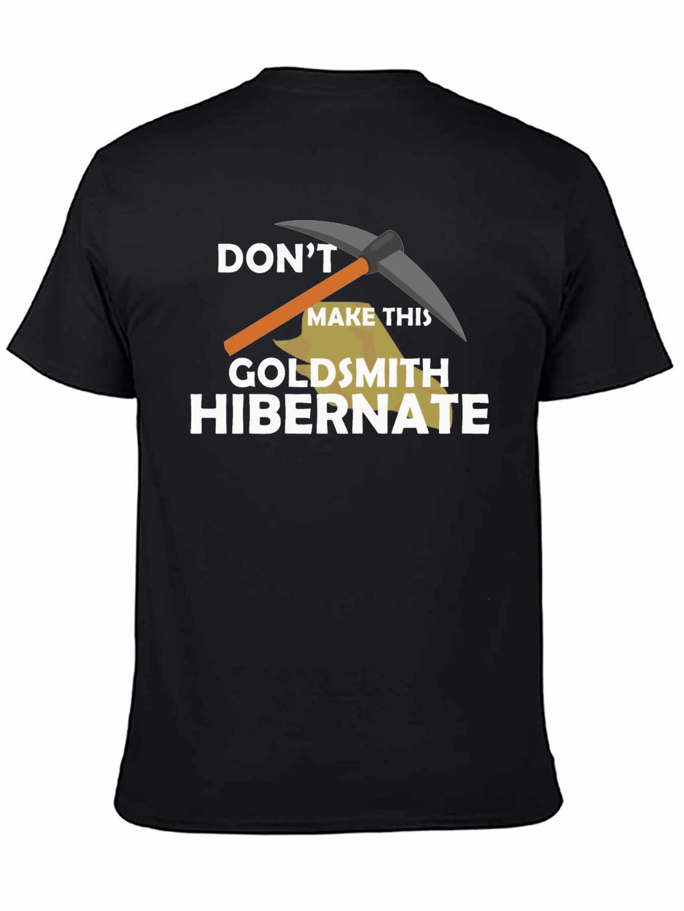 Dont Make This Goldsmith Hibernate T-Shirt
