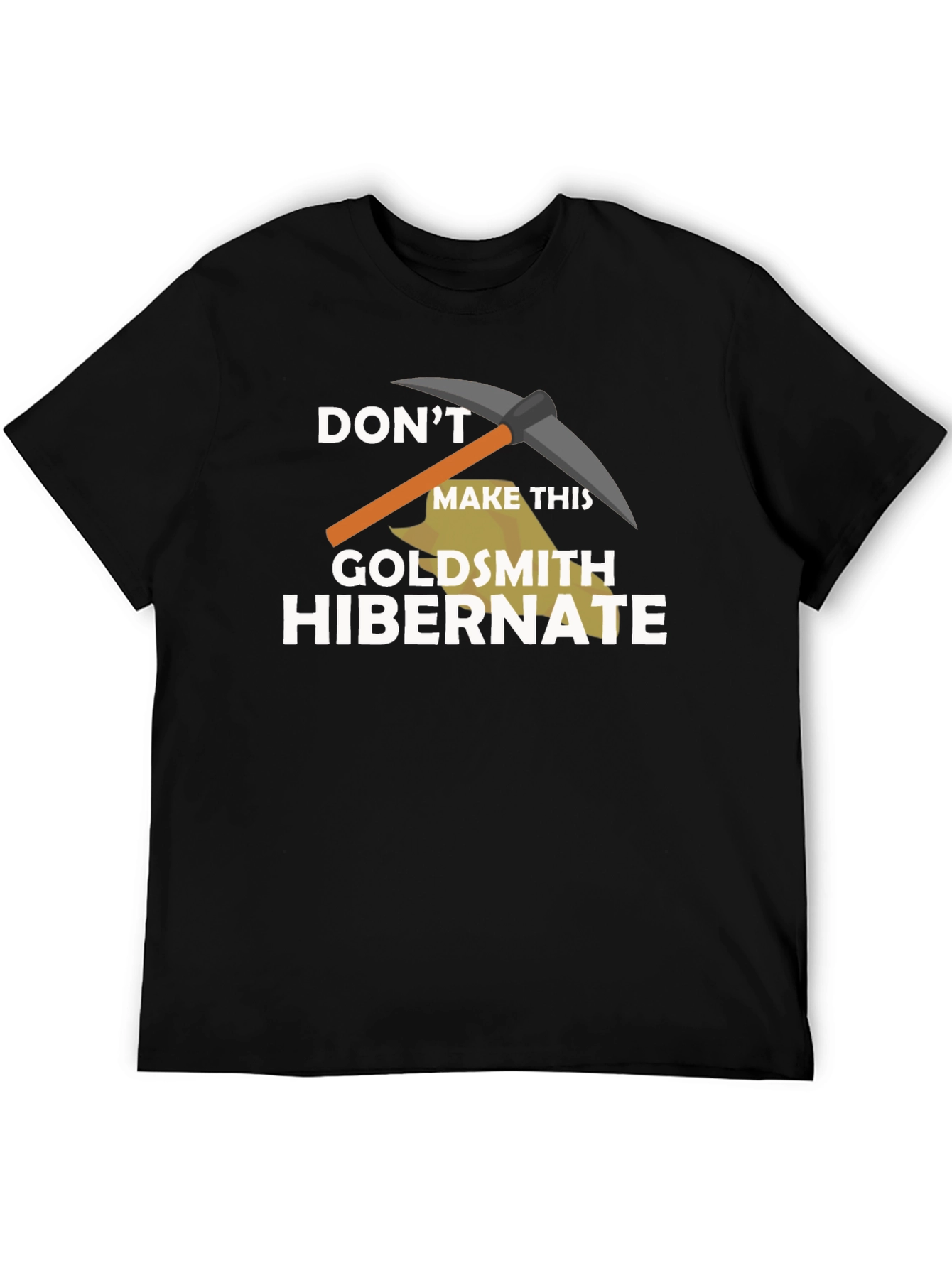 Dont Make This Goldsmith Hibernate T-Shirt