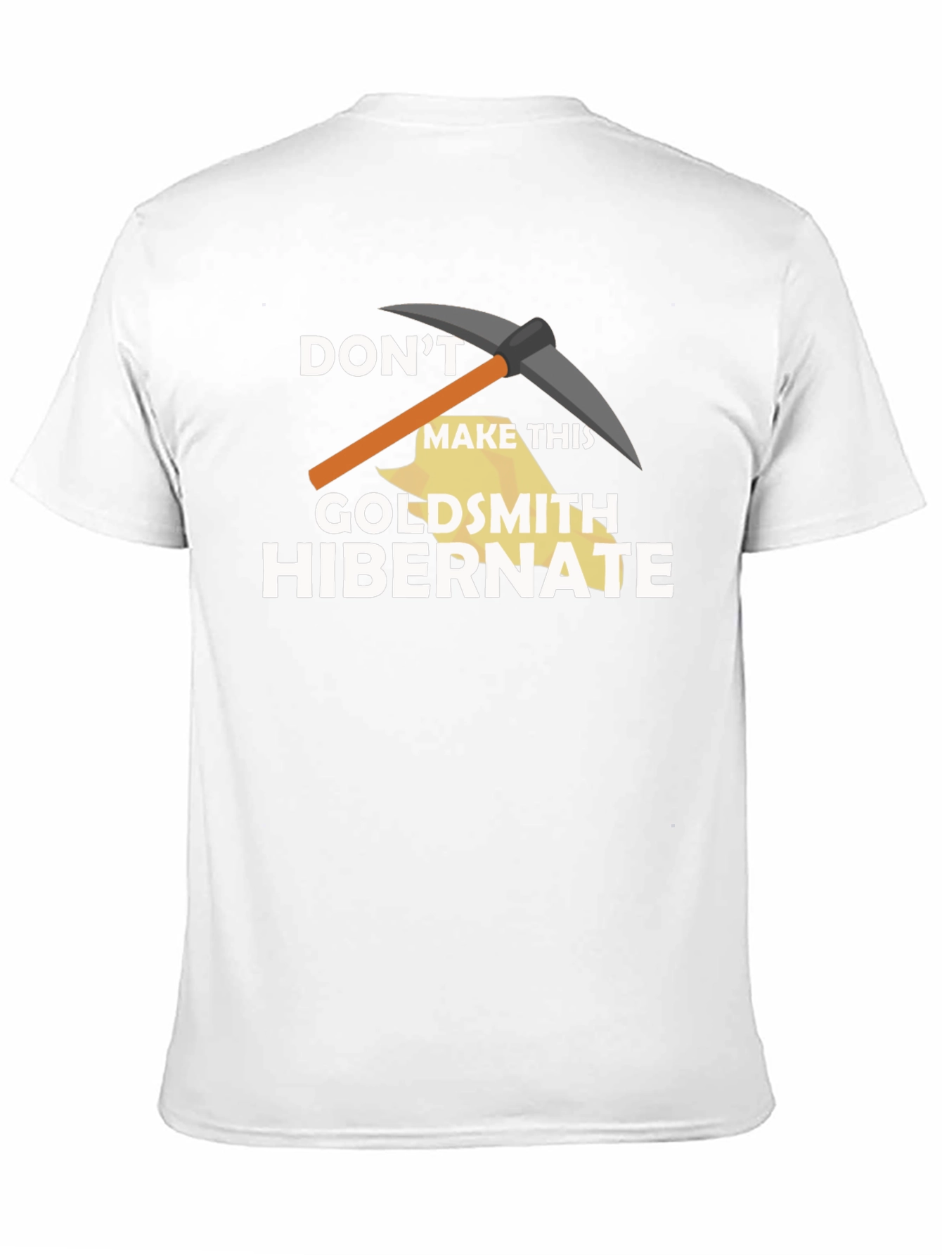 Dont Make This Goldsmith Hibernate T-Shirt