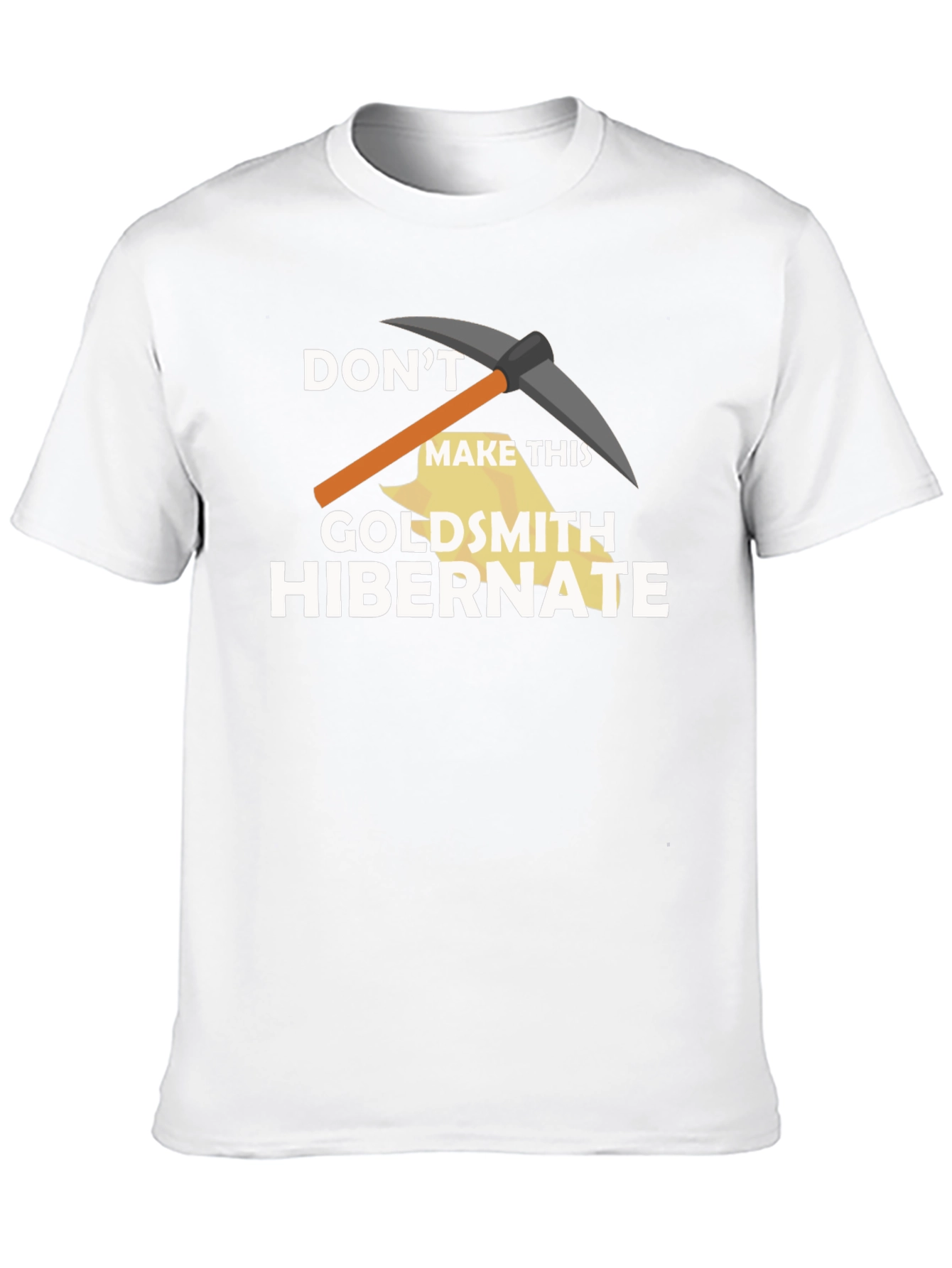 Dont Make This Goldsmith Hibernate T-Shirt