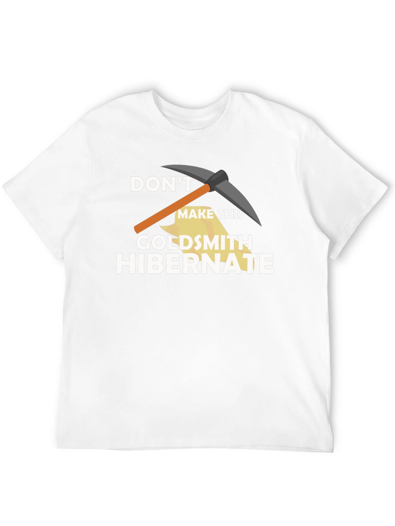 Dont Make This Goldsmith Hibernate T-Shirt