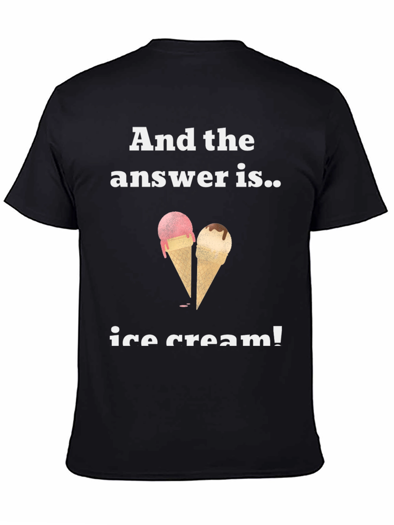 Ice Cream Answer T-Shirt - Funny & Cool Tee