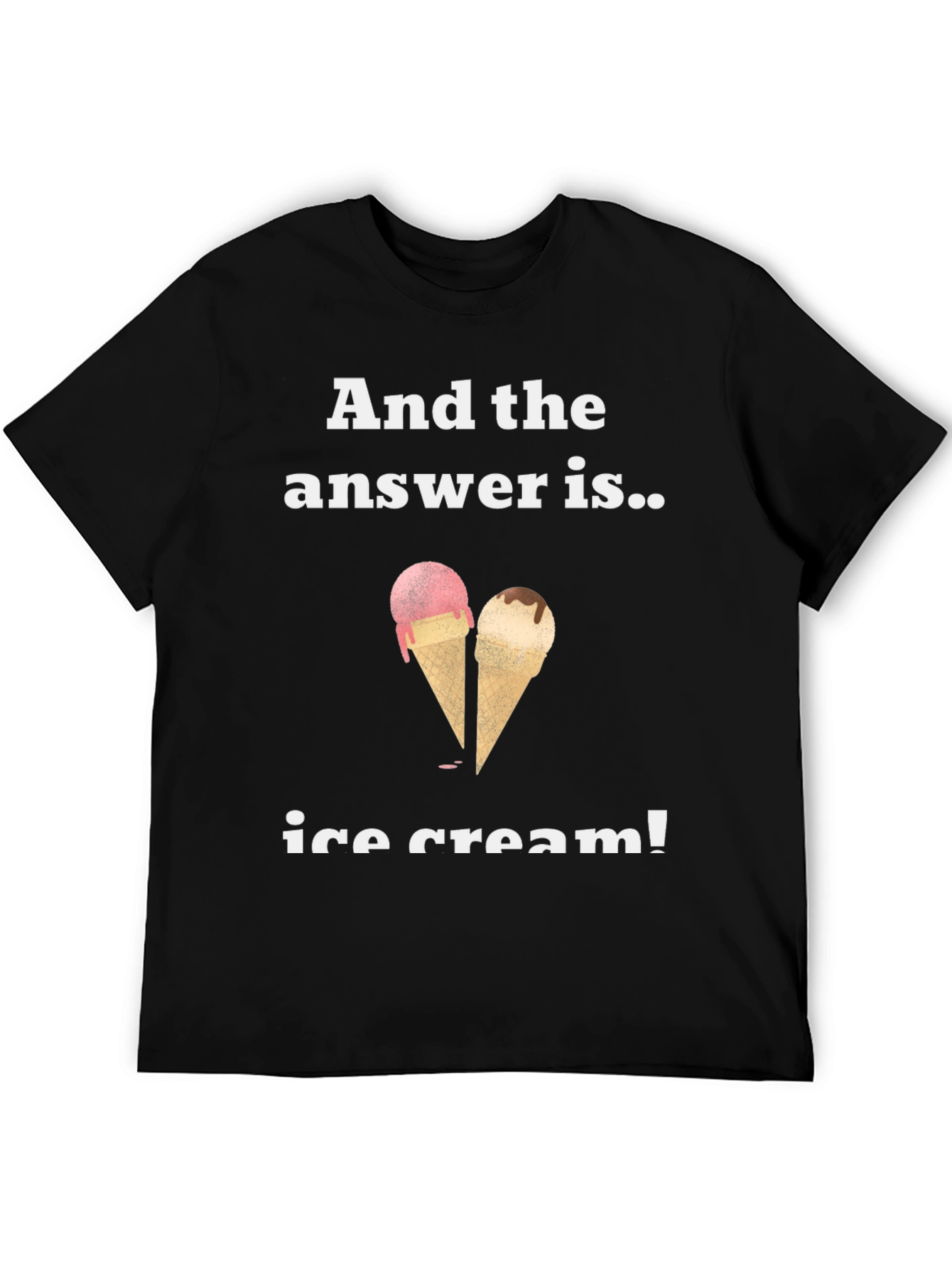 Ice Cream Answer T-Shirt - Funny & Cool Tee