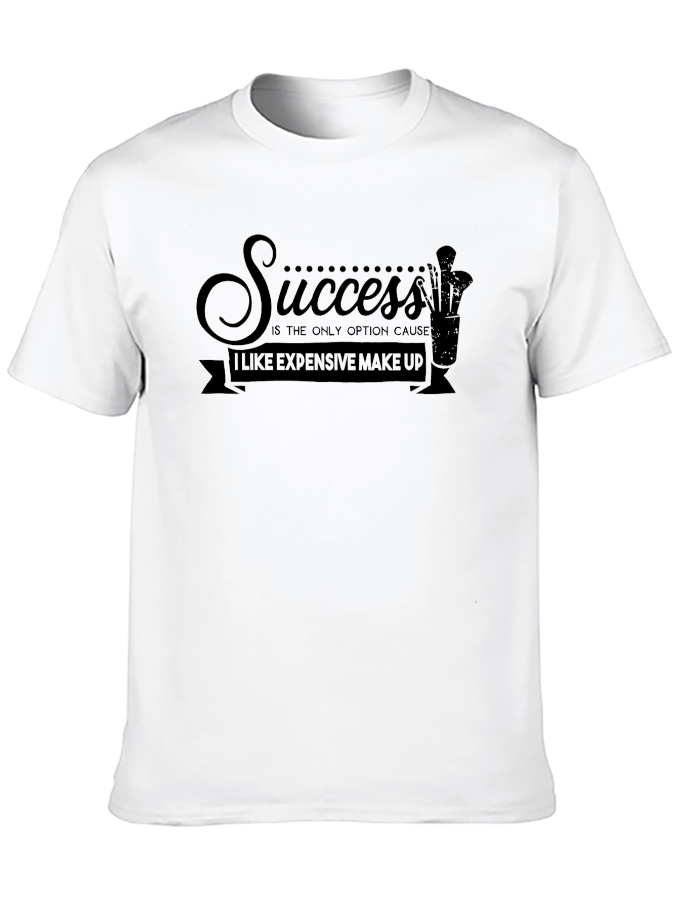 Success Makeup Quote T-Shirt