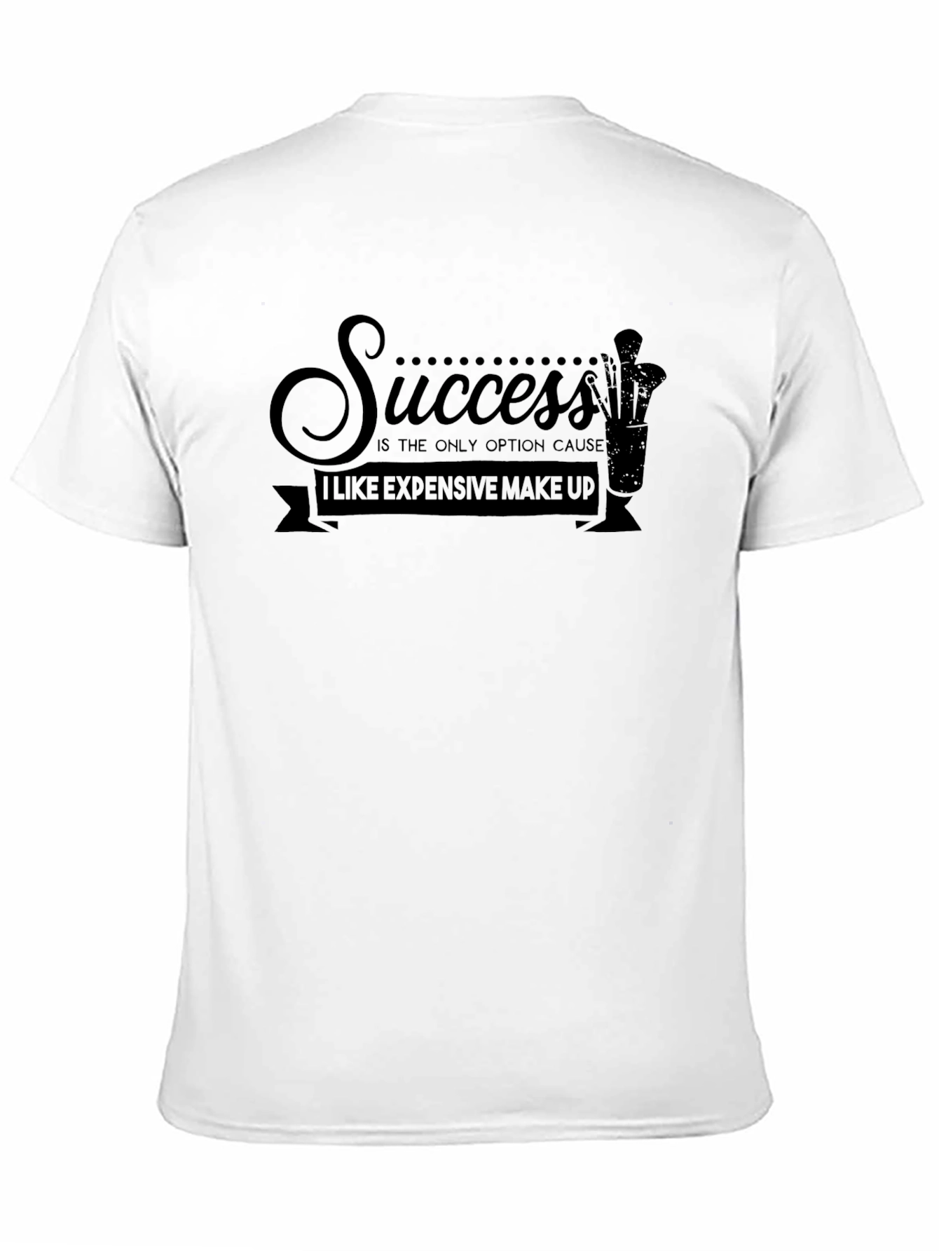 Success Makeup Quote T-Shirt