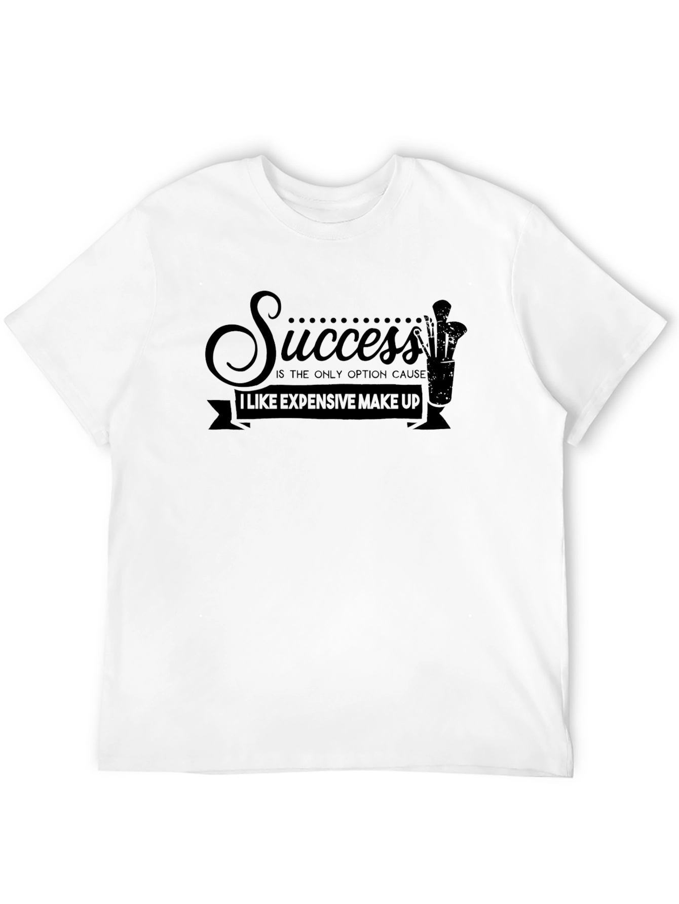 Success Makeup Quote T-Shirt
