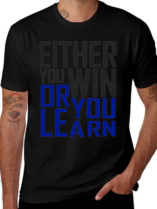 Either You Win Or You Learn Graphic T-Shirt