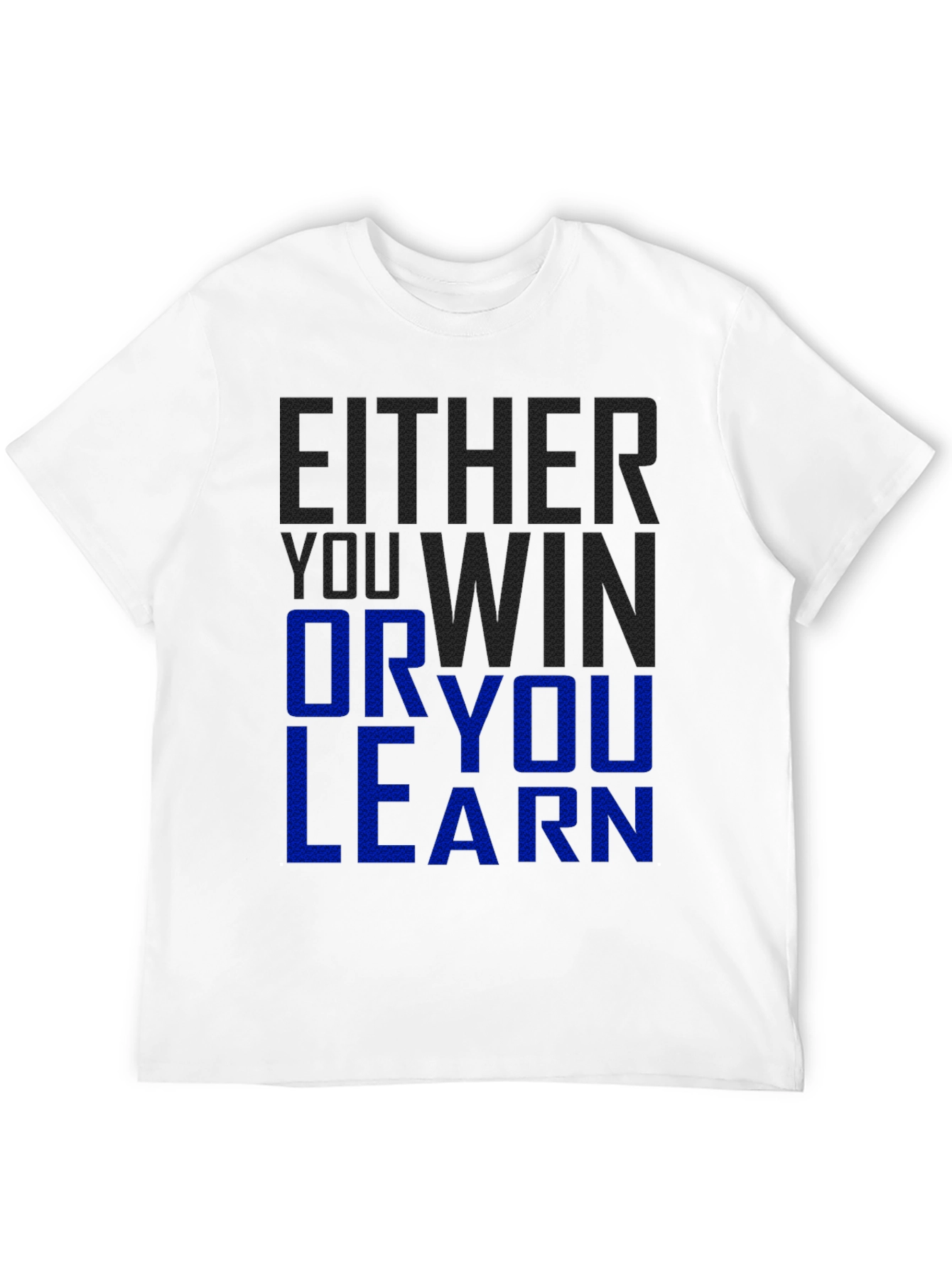 Either You Win Or You Learn Graphic T-Shirt