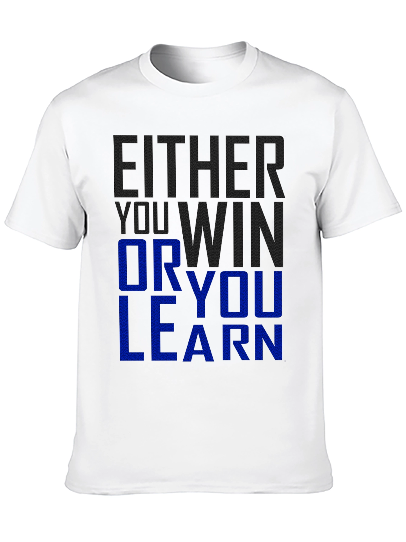 Either You Win Or You Learn Graphic T-Shirt