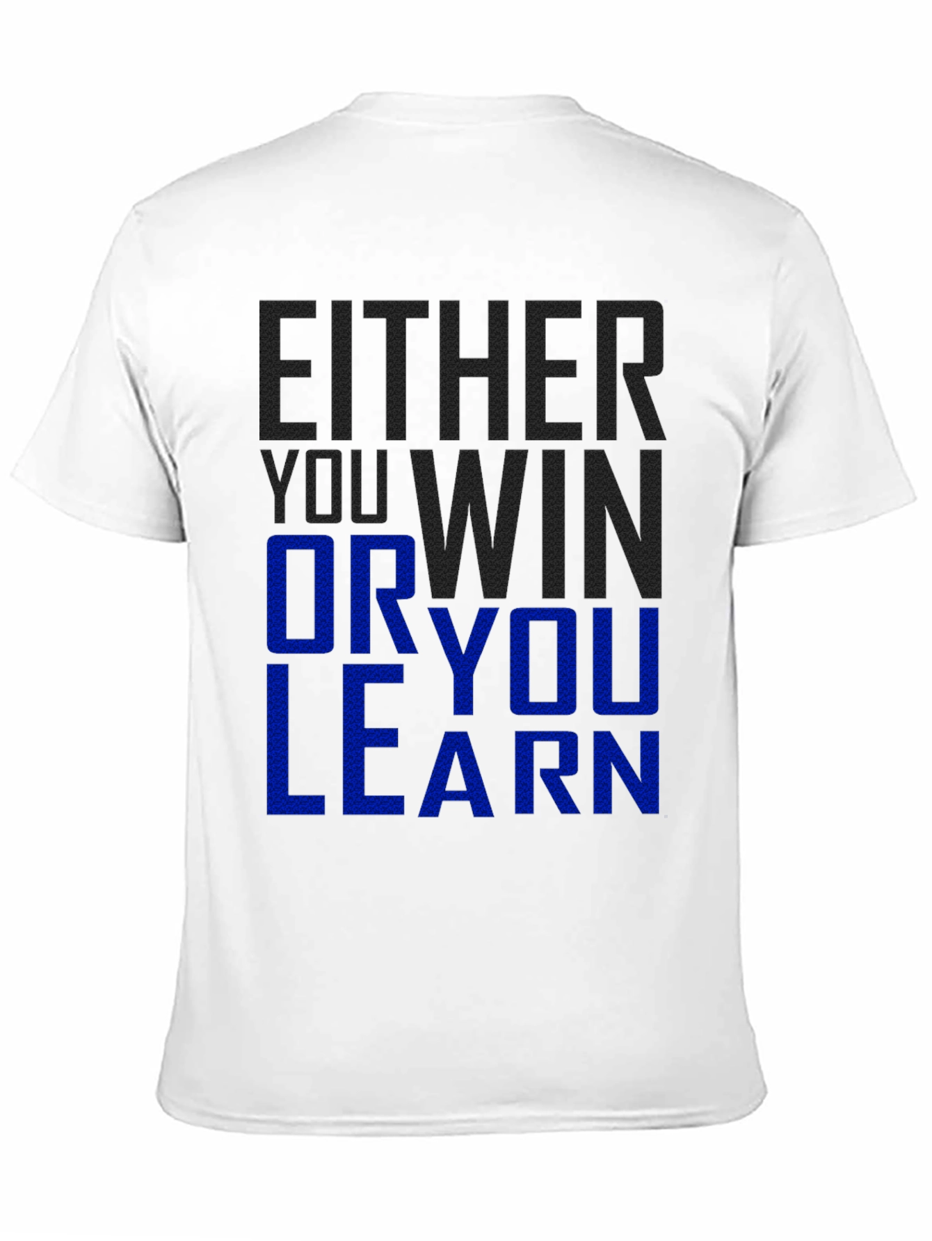 Either You Win Or You Learn Graphic T-Shirt