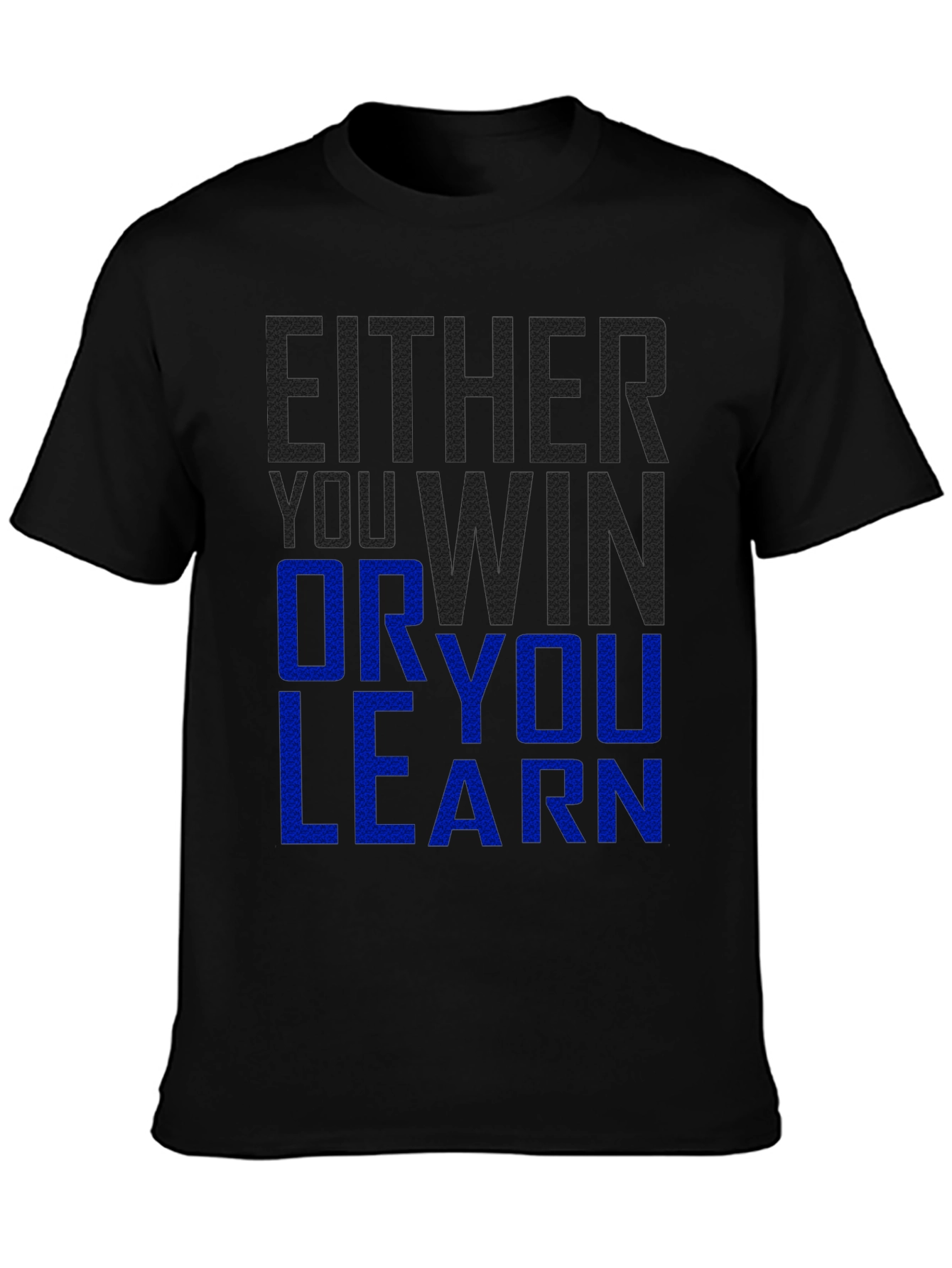 Either You Win Or You Learn Graphic T-Shirt