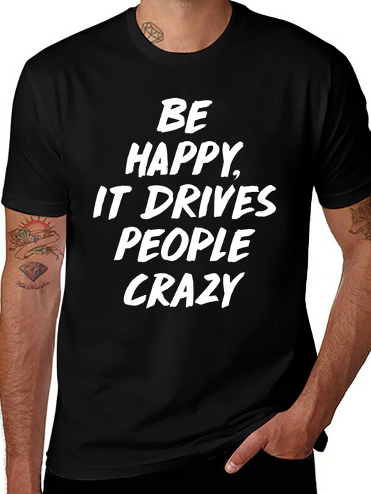 Be Happy T-Shirt Funny Slogan Tee