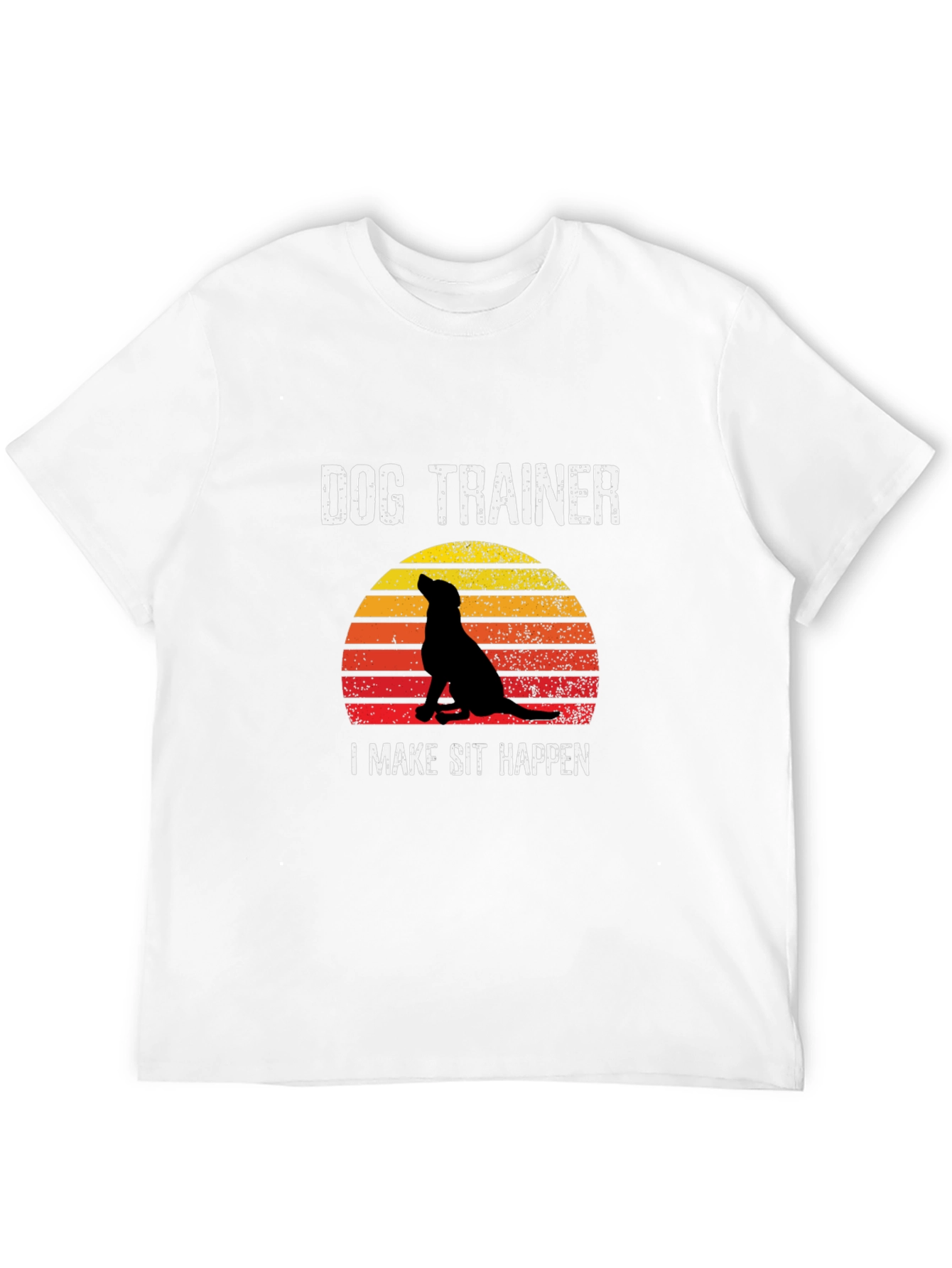 Dog Trainer T-Shirt: I Make Sit Happen!
