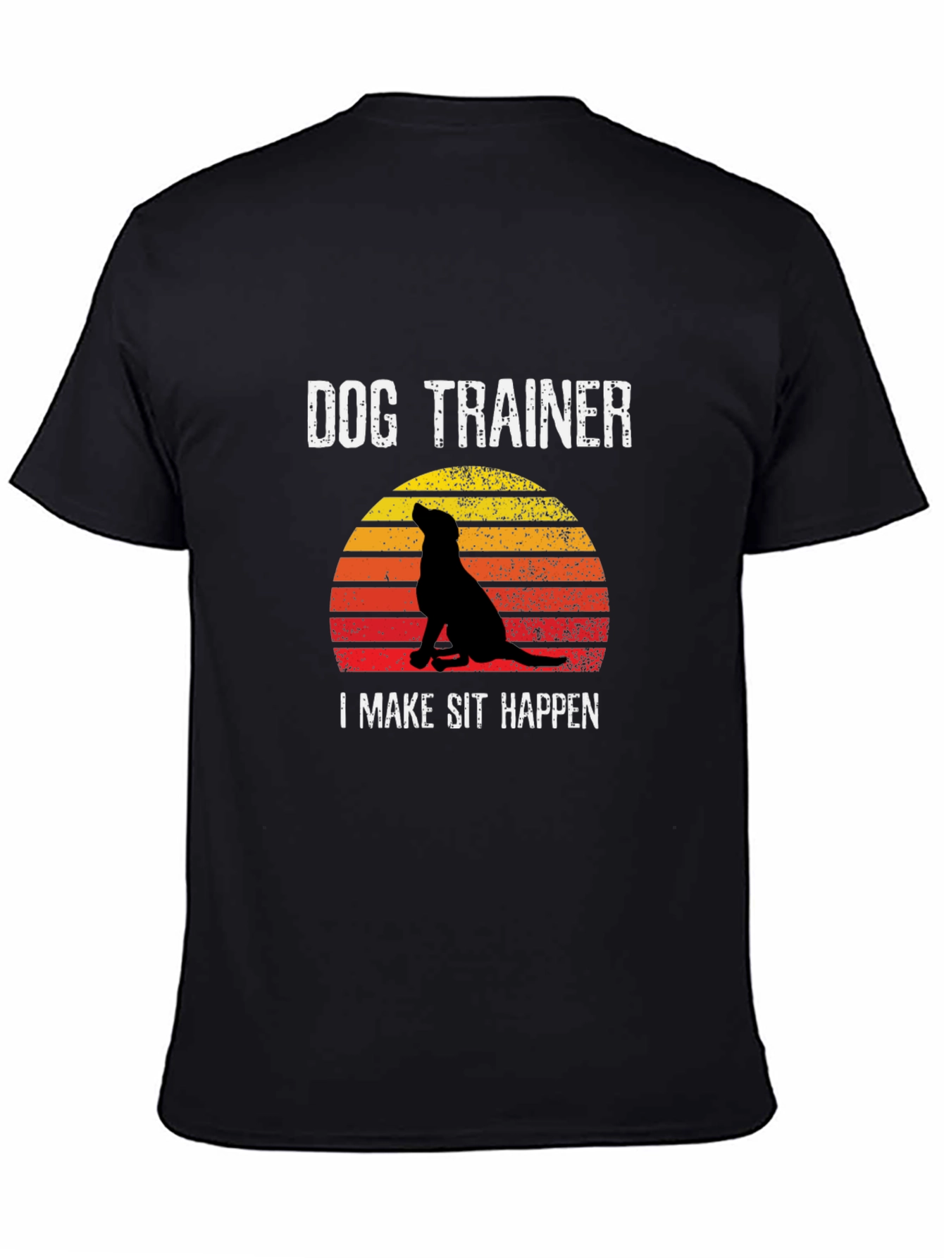 Dog Trainer T-Shirt: I Make Sit Happen!
