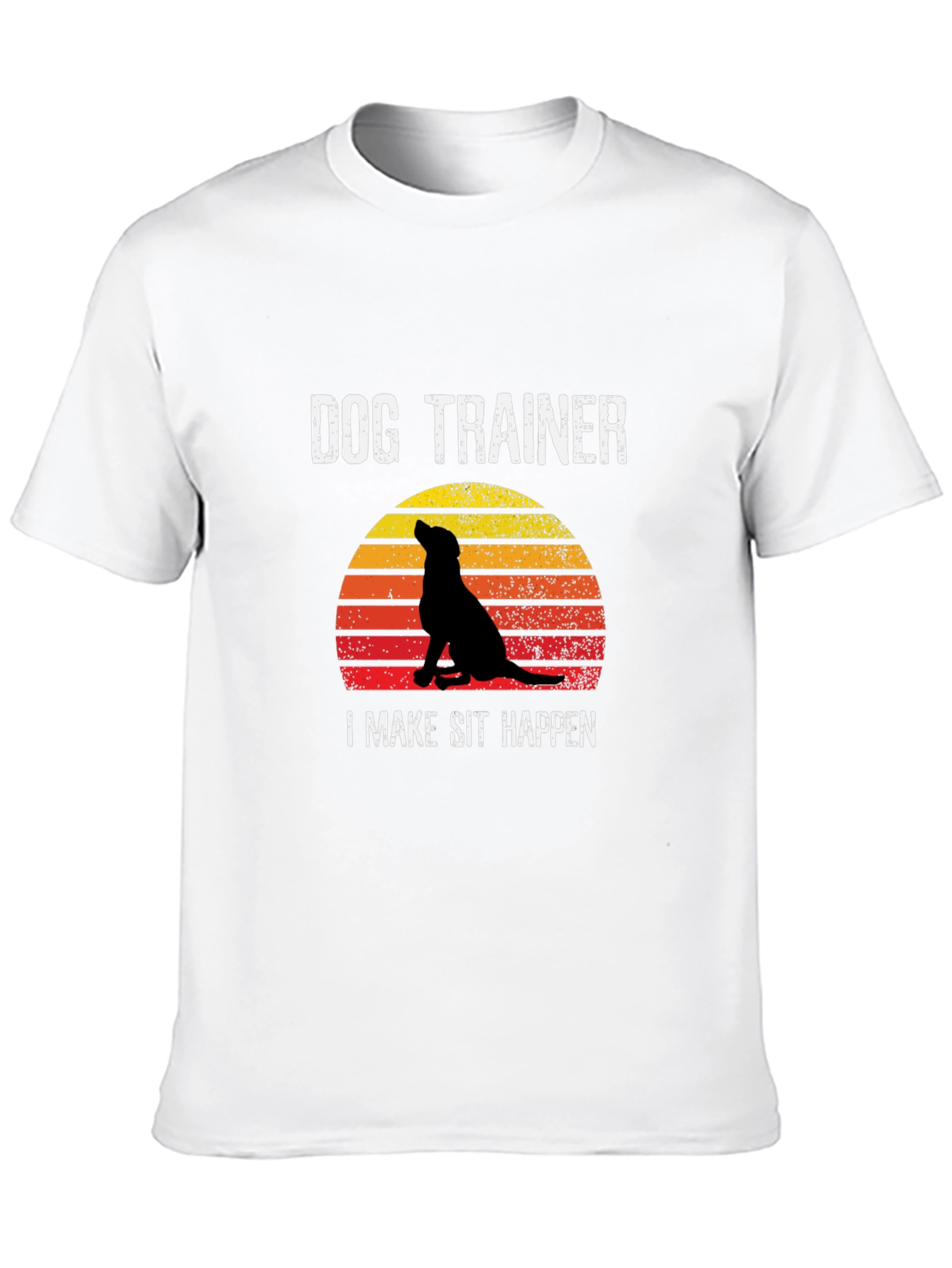 Dog Trainer T-Shirt: I Make Sit Happen!