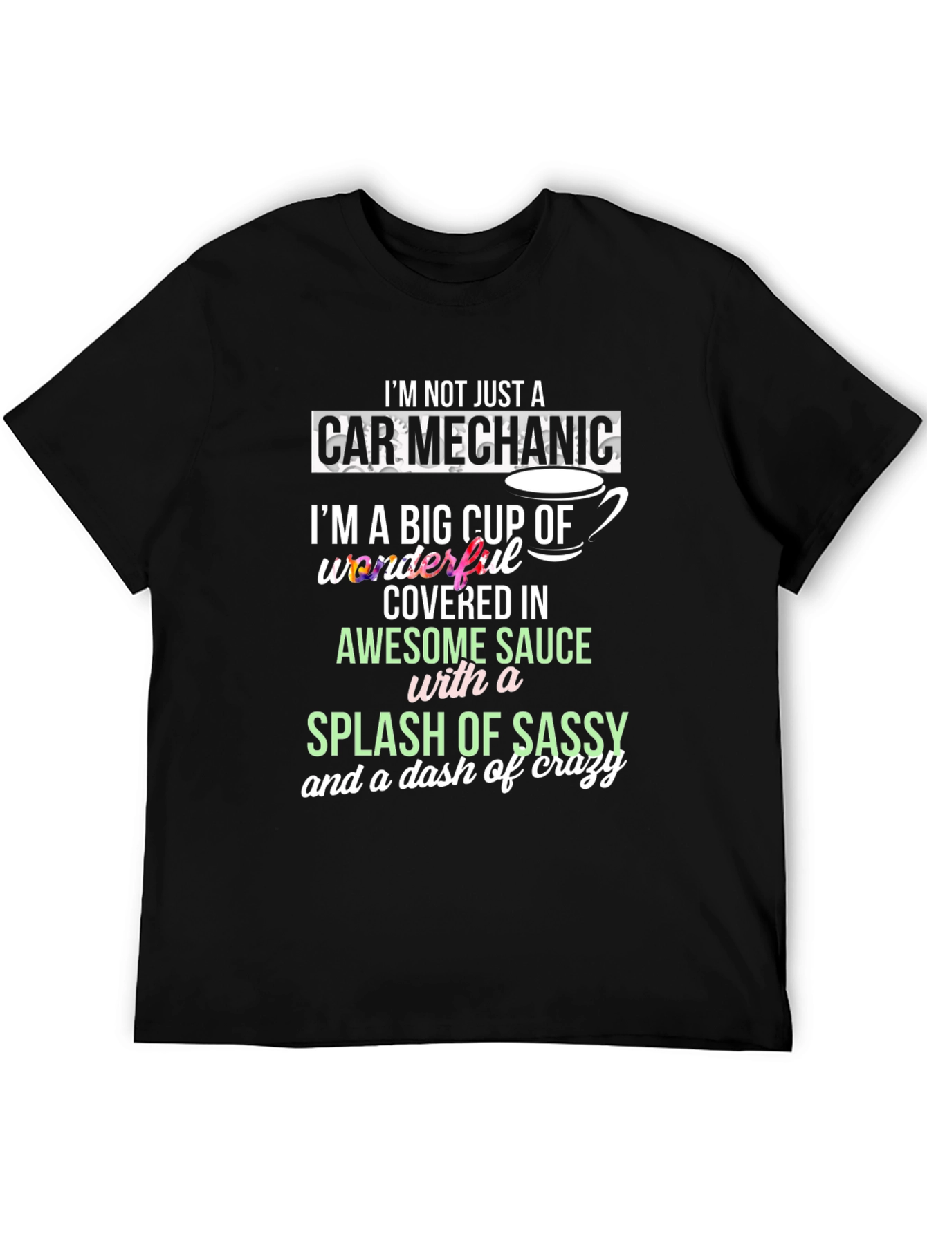 Car Mechanic Awesome Sauce Sassy Crazy T-Shirt